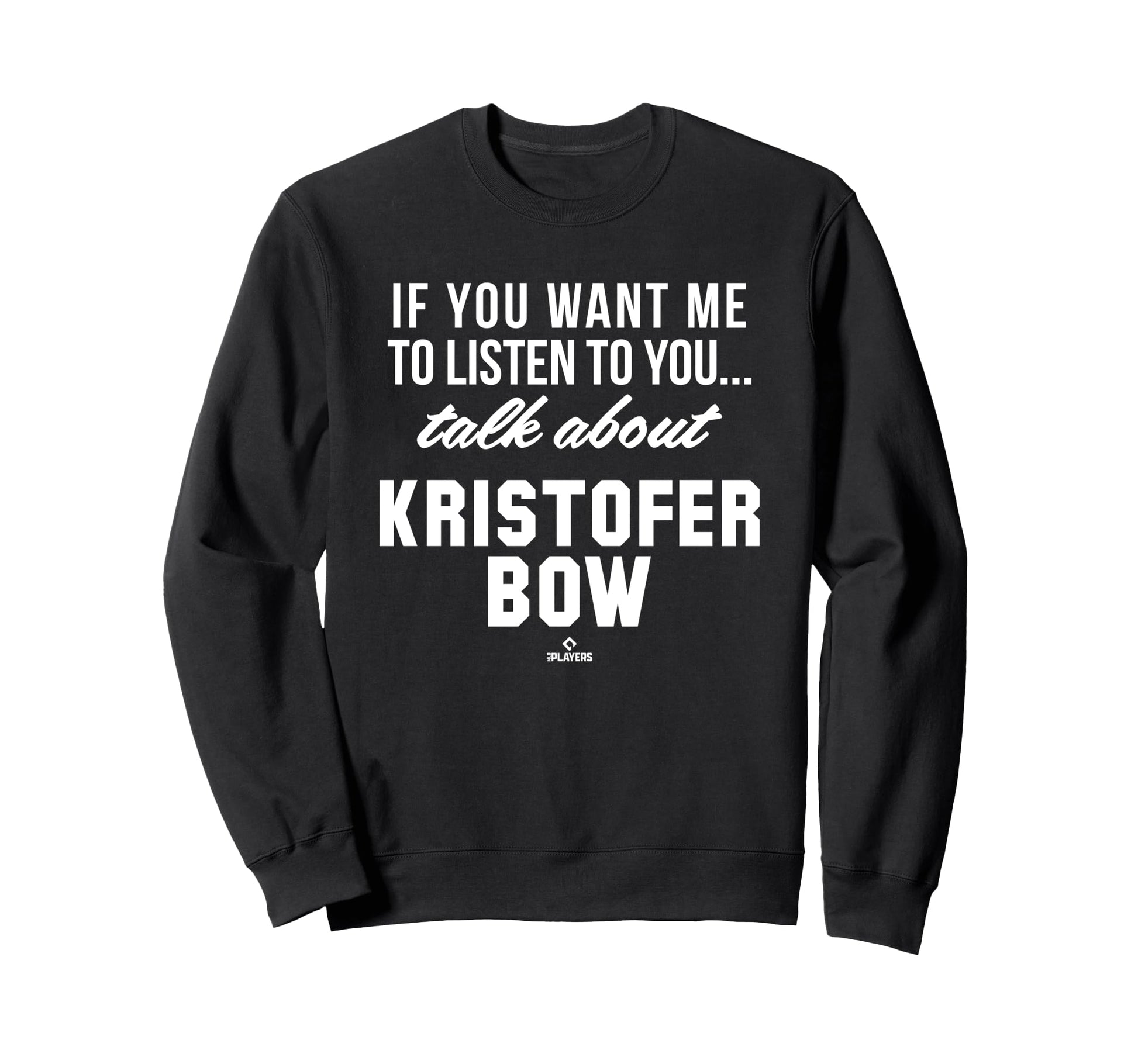 Talk About Kristofer Bow Prospect Sweatshirt - Custom Art Print Unisex - T-Shirt, Sweatshirt, Hoodie