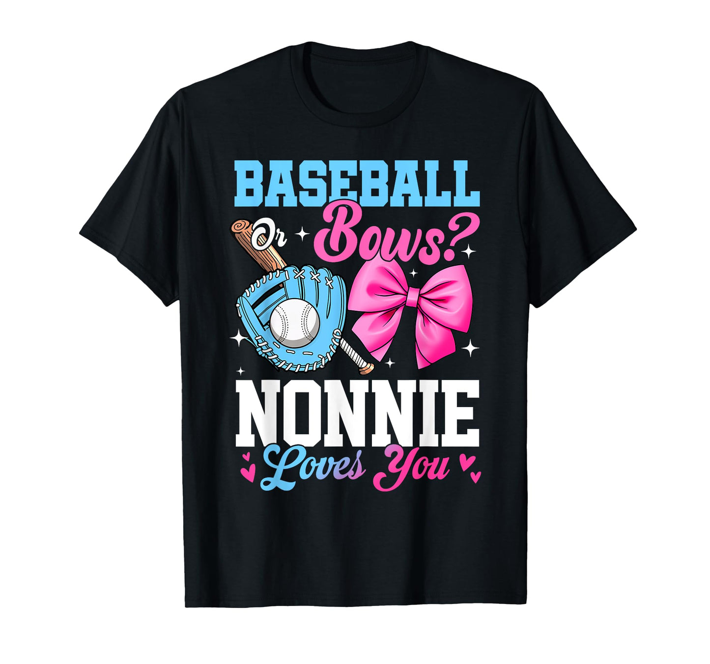 Baseball Or Bows Your Nonnie Loves T-Shirt - Fun Novelty Design Men Women - T-Shirt, Sweatshirt, Hoodie