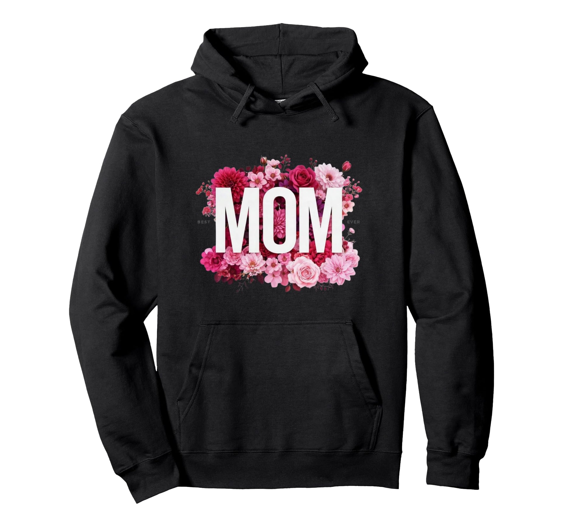 Mothers Day Best Mom Ever Typographic Hoodie - Custom Art Print for Adults - T-Shirt, Sweatshirt, Hoodie