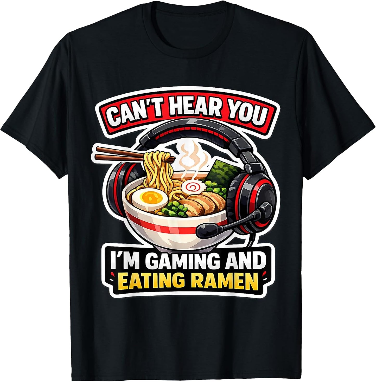 Can't Hear You I'm Gaming And Eating Ramen Merch - Adult & Kids T-Shirts, Sweatshirts & Hoodies apparel design preview 1