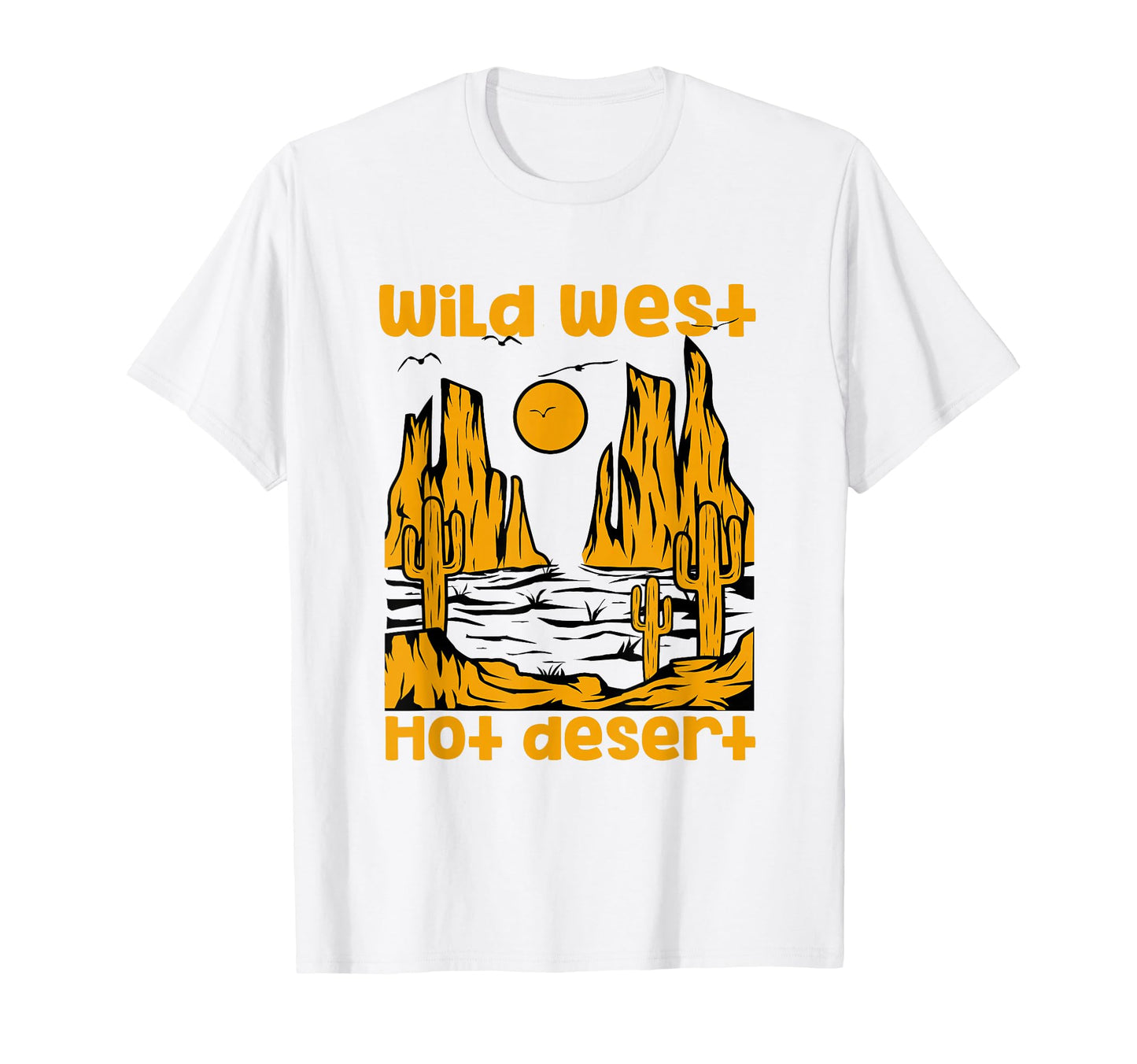 Wild West Hot Desert Vibes Western T-Shirt - Fun Novelty Design for Adults - T-Shirt, Sweatshirt, Hoodie