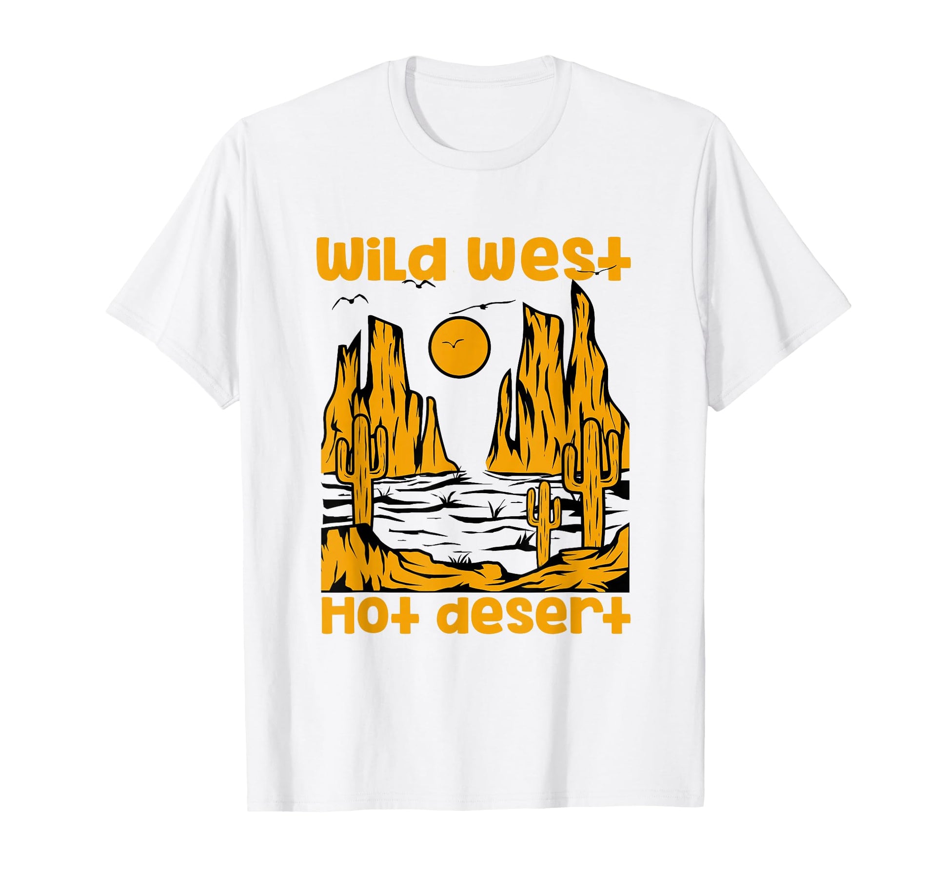 Wild West Hot Desert Vibes Western T-Shirt - Fun Novelty Design for Adults - T-Shirt, Sweatshirt, Hoodie