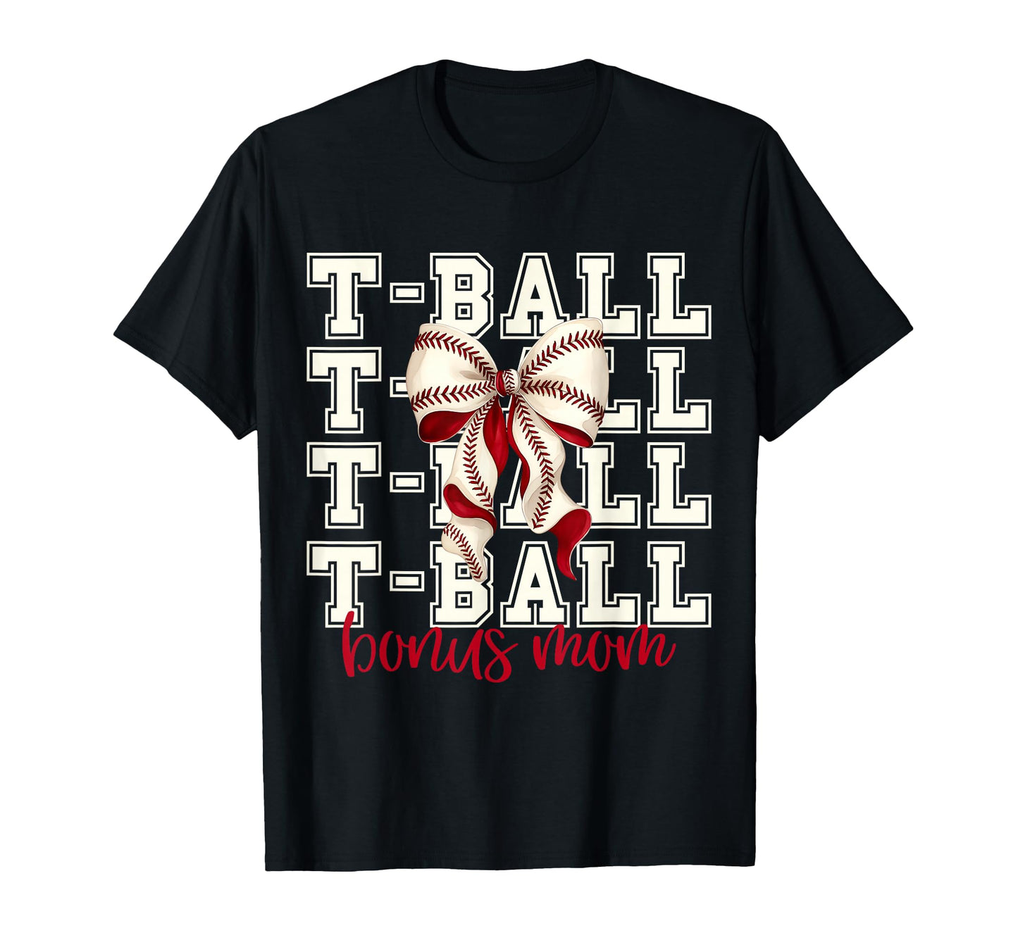 Tball Bonus Mom Teeball T Ball T-Shirt - Fun Novelty Design Unisex - T-Shirt, Sweatshirt, Hoodie