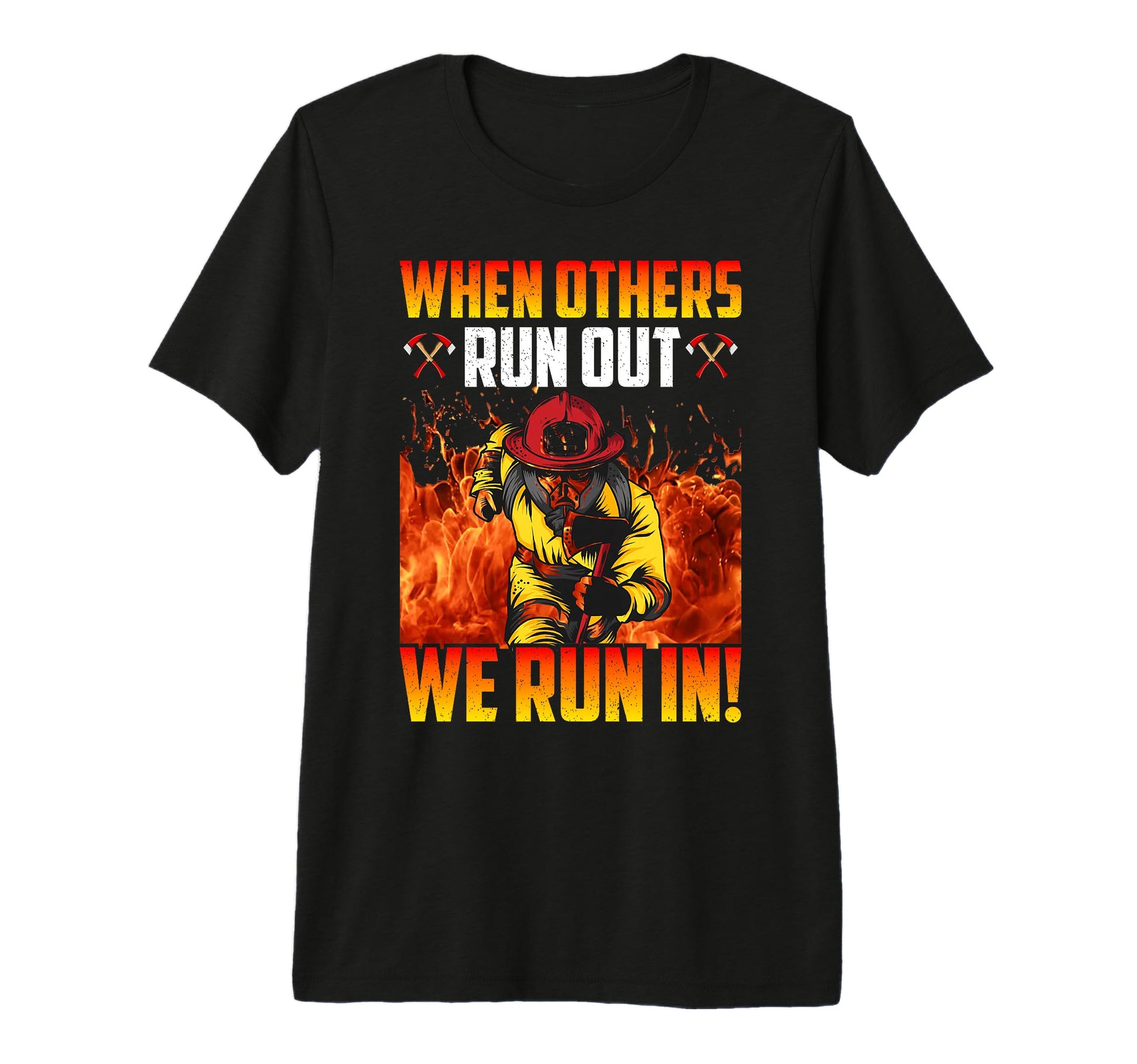 When Others Run Out We Run Firefighters T-Shirt - Graphic Print Unisex - T-Shirt, Sweatshirt, Hoodie
