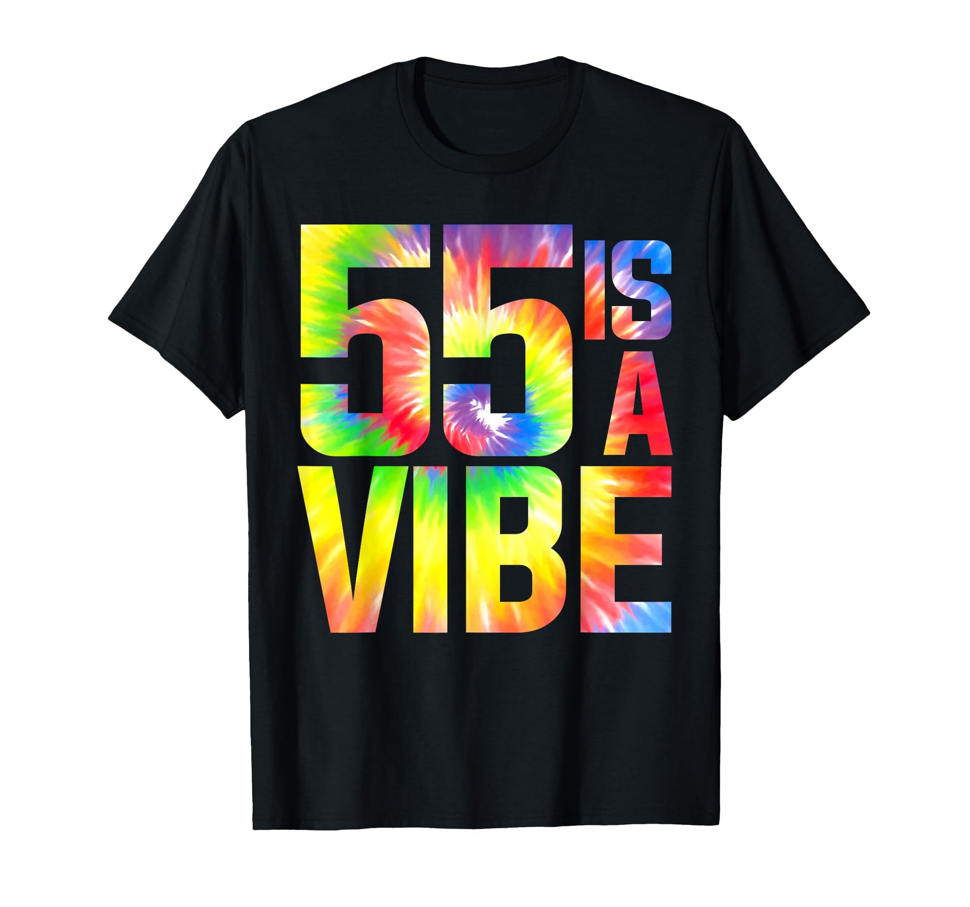55 Is Vibe Funny Tie Dye Birthday 55 T-Shirt - Streetwear Style for Adults - T-Shirt, Sweatshirt, Hoodie
