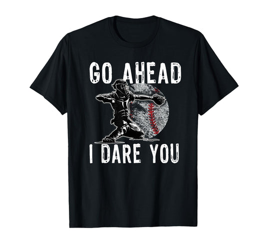 Baseball Catcher Go Ahead I Challenge T-Shirt - Novelty Apparel for Adults - T-Shirt, Sweatshirt, Hoodie