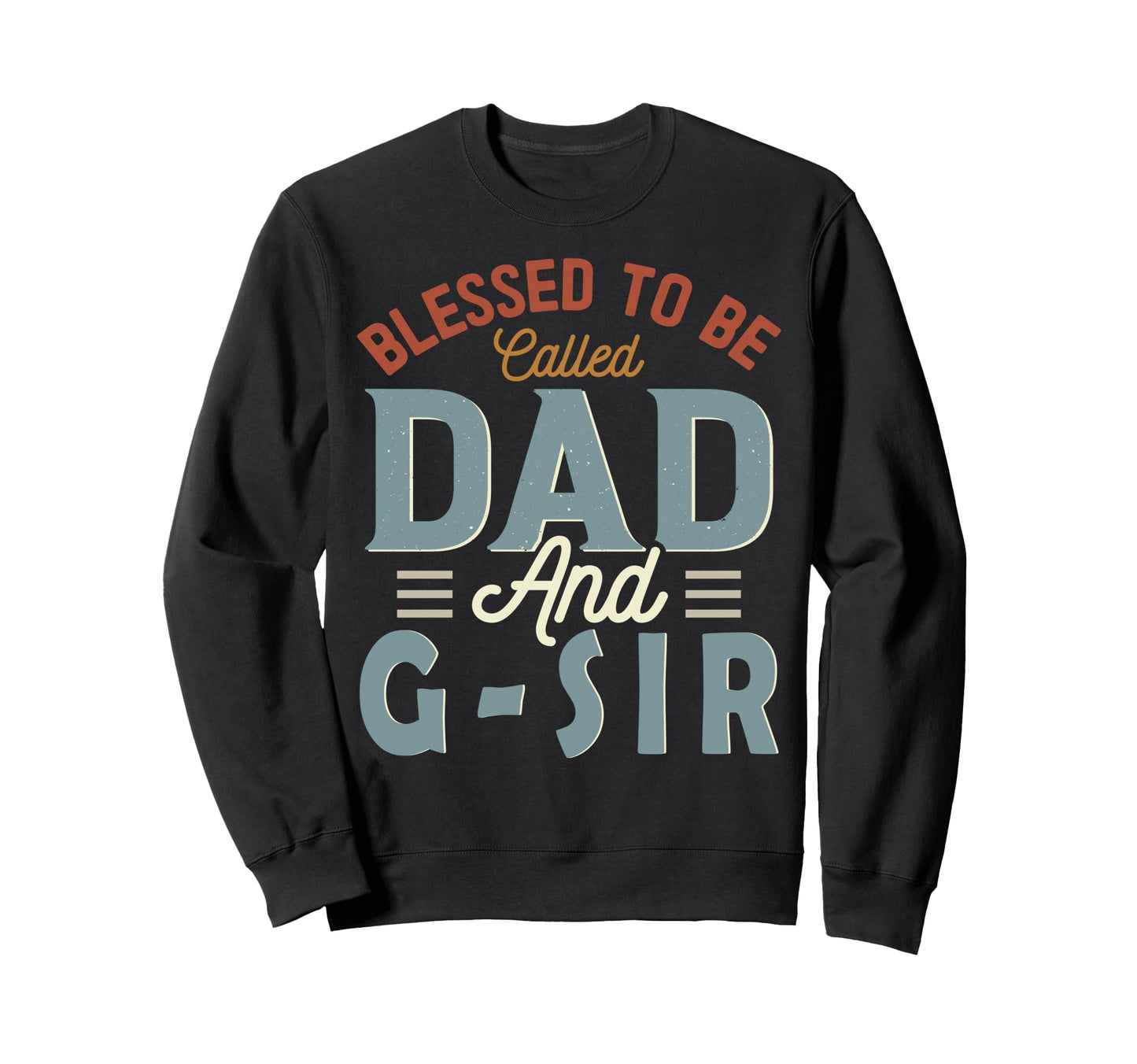 Blessed To Be Called Dad And G Sir Sweatshirt - Graphic Print for Adults - T-Shirt, Sweatshirt, Hoodie