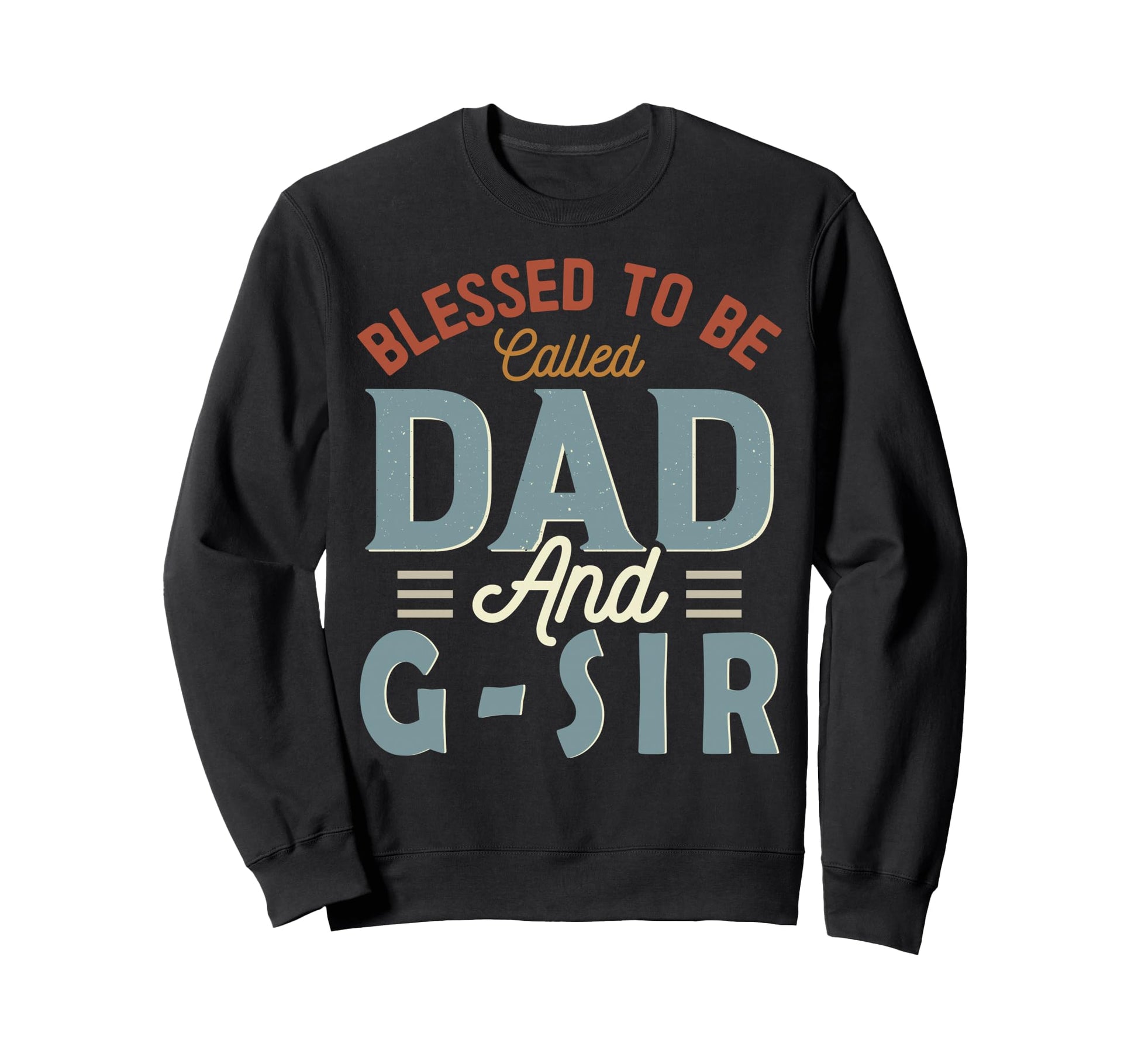 Blessed To Be Called Dad And G Sir Sweatshirt - Graphic Print for Adults - T-Shirt, Sweatshirt, Hoodie