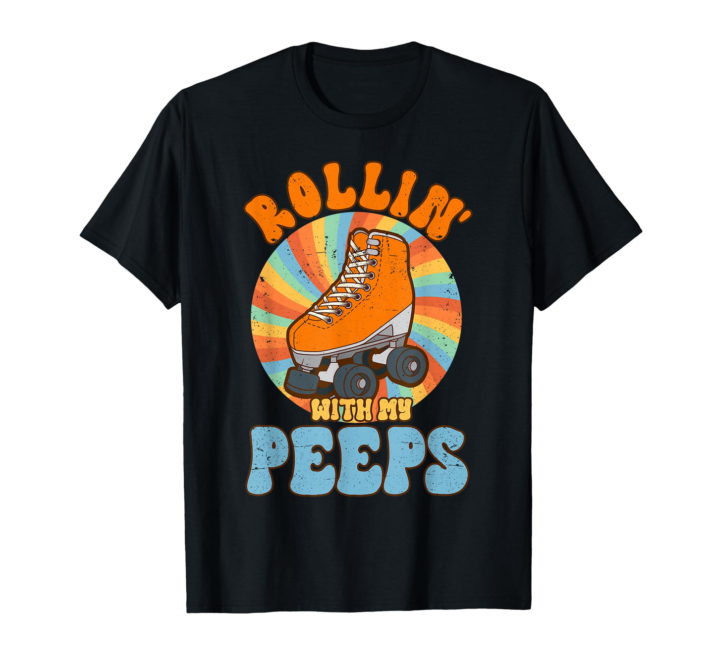 Roller Skating Rollin My Peeps Skate 70S T-Shirt - Novelty Apparel Unisex - T-Shirt, Sweatshirt, Hoodie