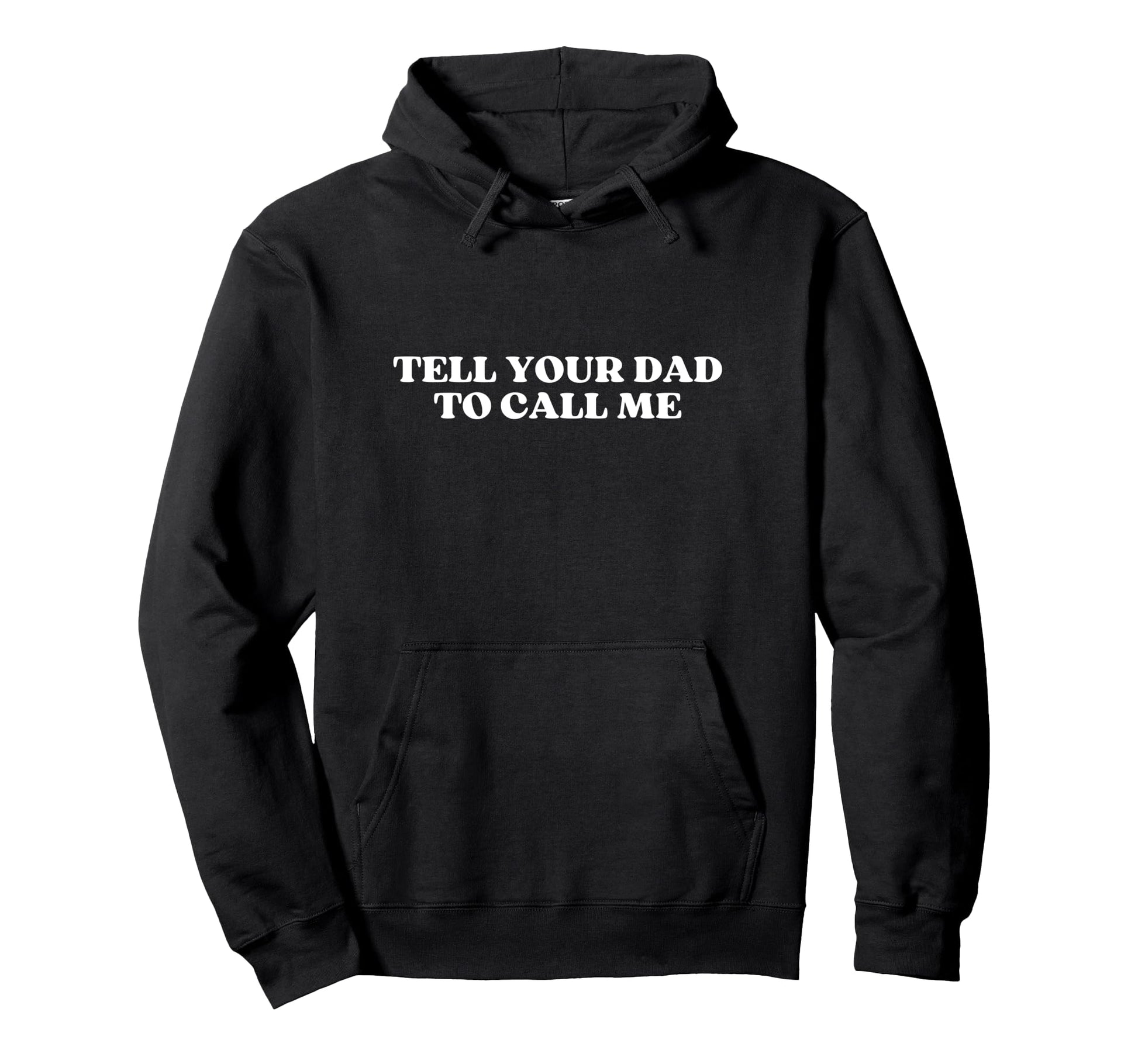Tell Your Dad To Call Me Y2K Hoodie - Fun Novelty Design for Adults - T-Shirt, Sweatshirt, Hoodie