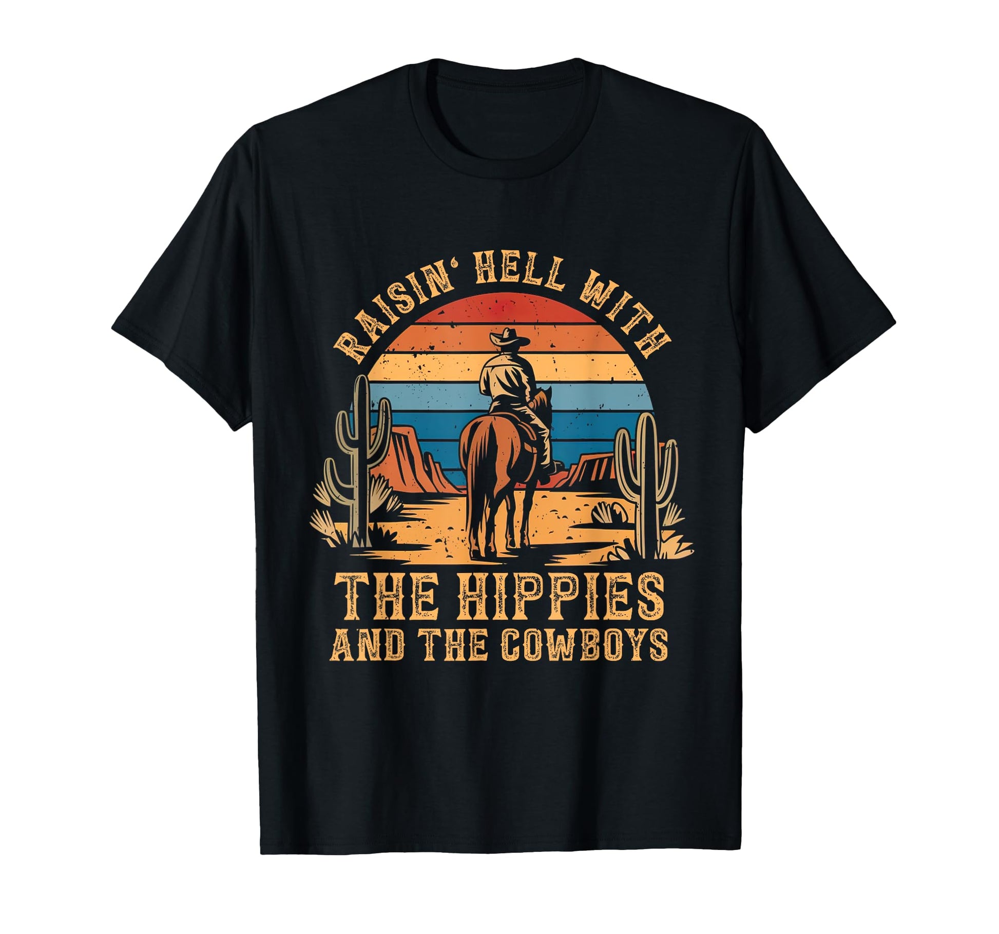 Raisin Hell Hippies And Cowboys T-Shirt - Trendy Graphic Unisex - T-Shirt, Sweatshirt, Hoodie