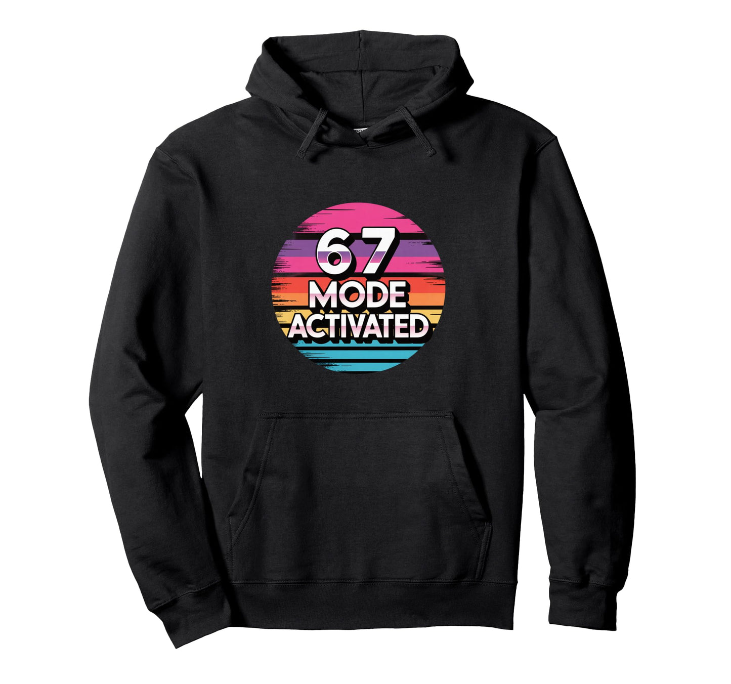 67 Mode Activated Meme Hoodie - Fun Novelty Design Men Women - T-Shirt, Sweatshirt, Hoodie