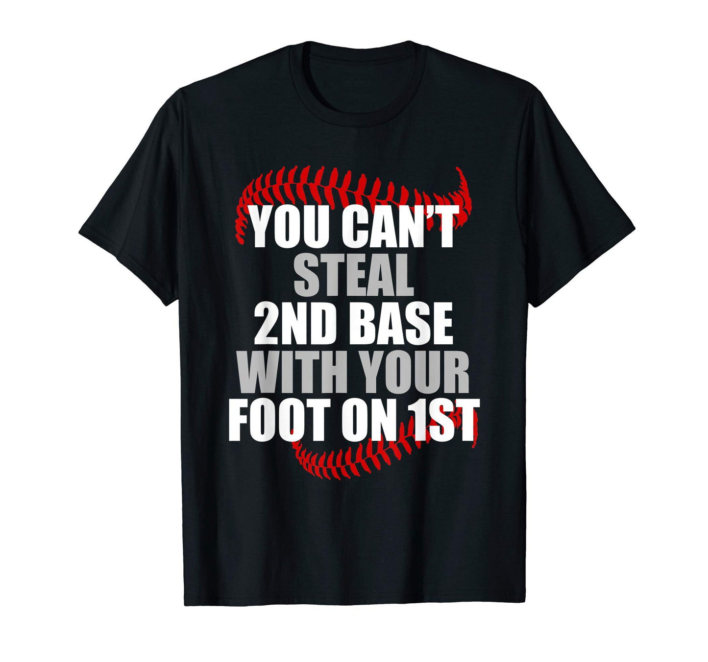 You Cant Steal 2Nd Base Foot 1St T-Shirt - Fun Novelty Design Men Women - T-Shirt, Sweatshirt, Hoodie
