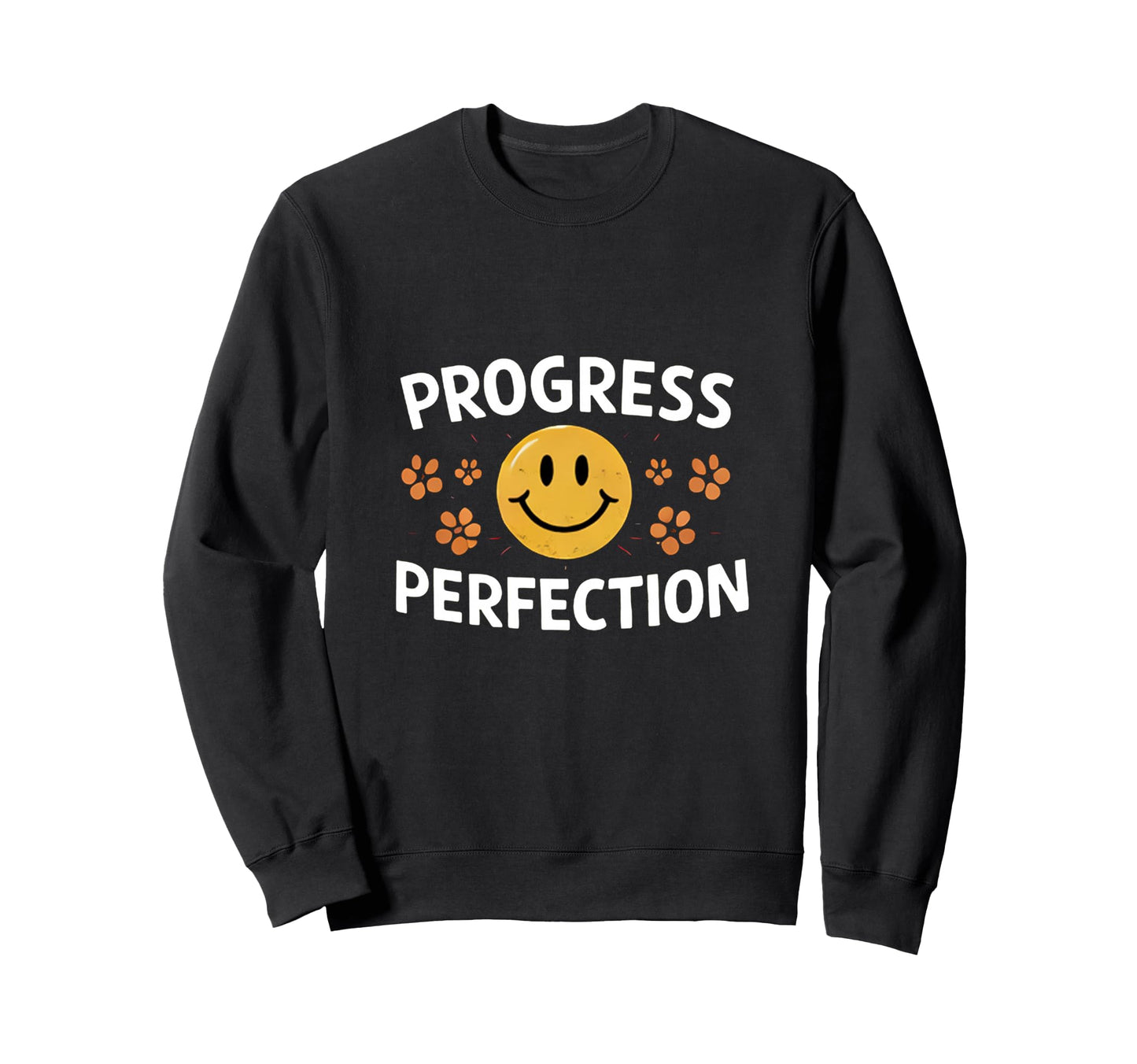 Progress Not Perfection Sweatshirt - Casual Everyday Wear Unisex - T-Shirt, Sweatshirt, Hoodie