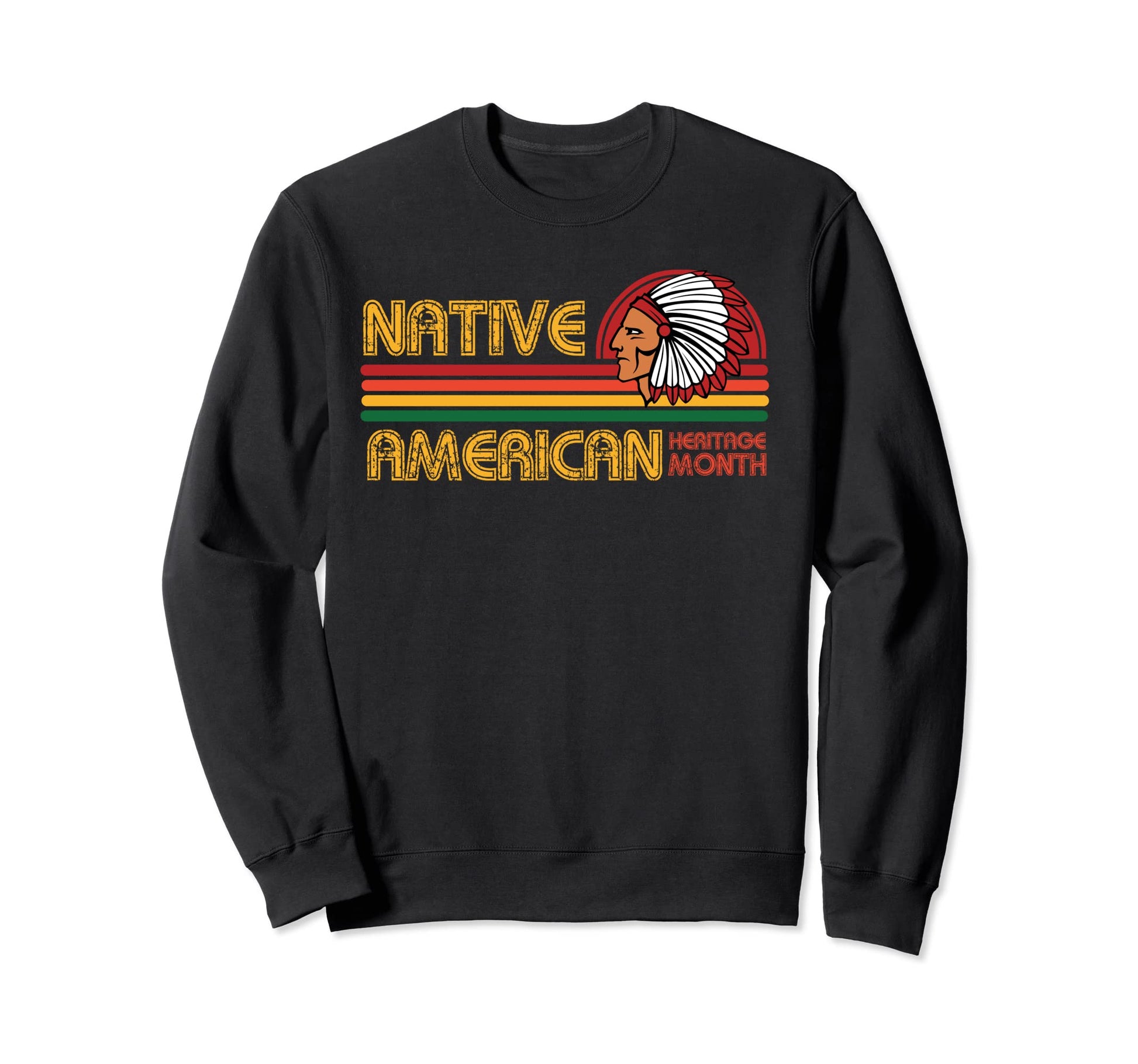 Native American Heritage Month Sweatshirt - Fun Novelty Design Unisex - T-Shirt, Sweatshirt, Hoodie