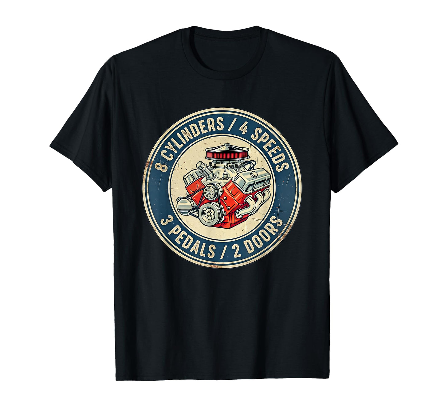 8 Cylinders 4 Speed 3 Pedals 2 Doors T-Shirt - Trendy Graphic for Adults - T-Shirt, Sweatshirt, Hoodie