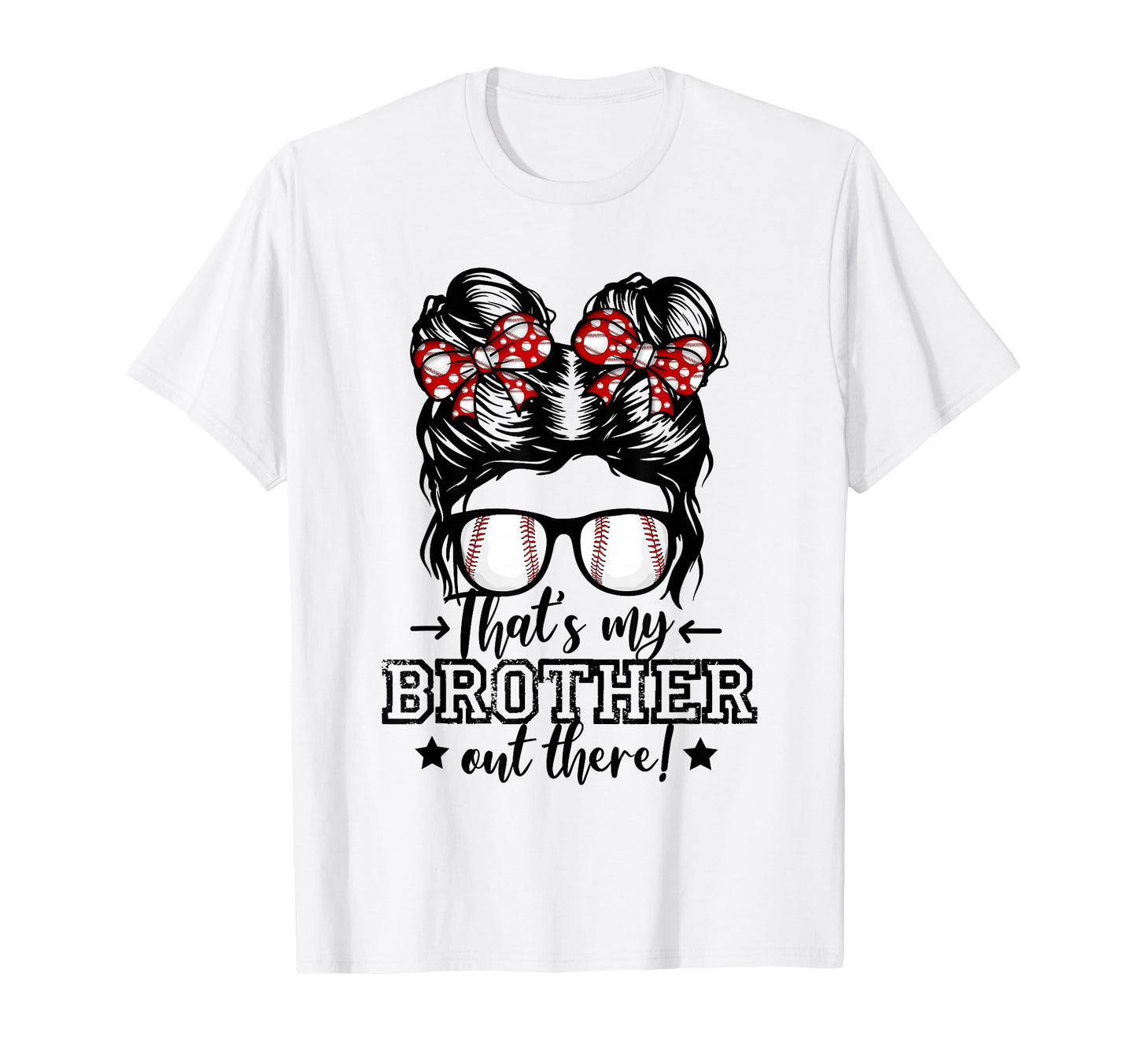 Thats My Brother Out There Messy T-Shirt - Fun Novelty Design Men Women - T-Shirt, Sweatshirt, Hoodie