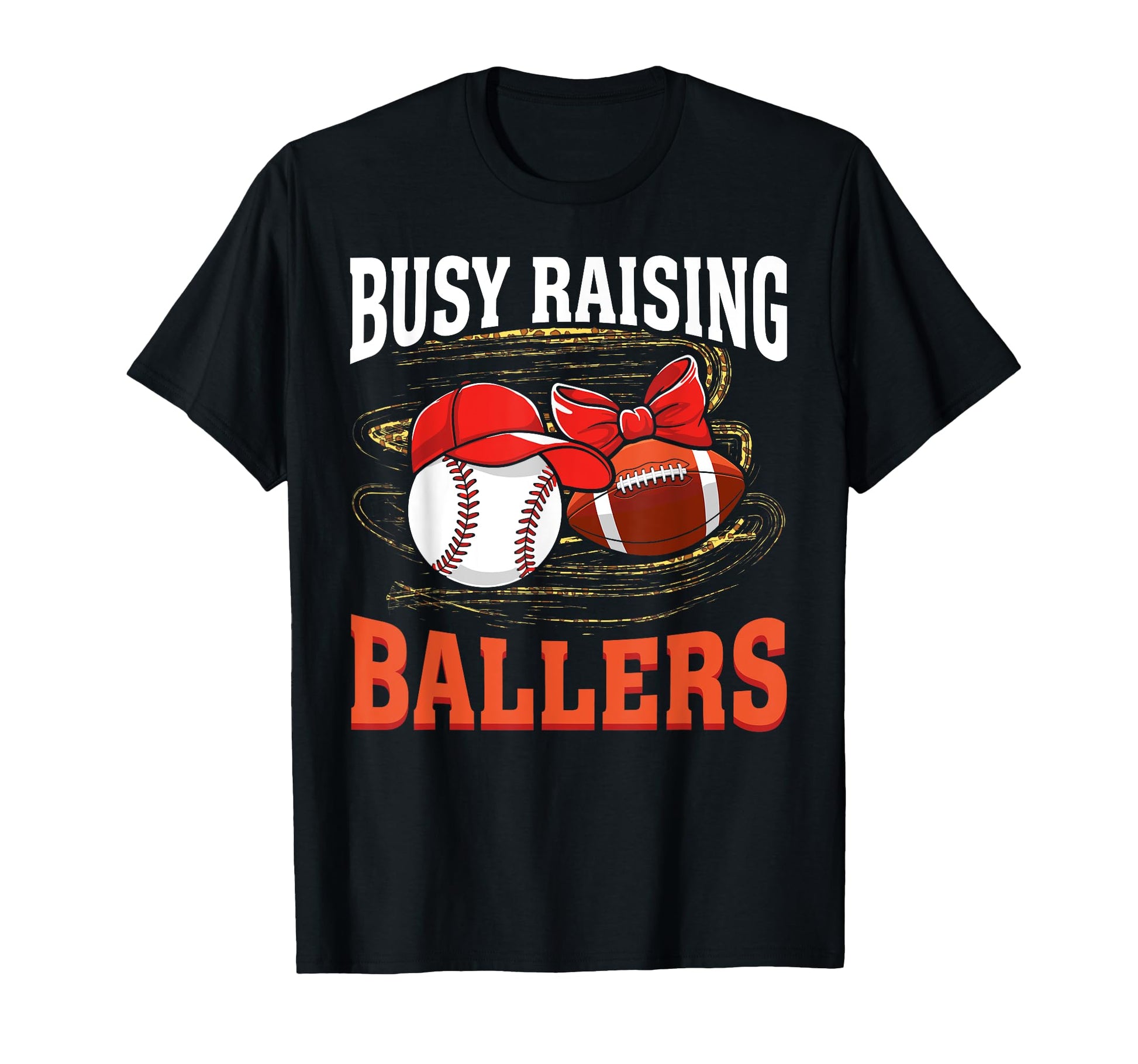 Busy Raising Ballers Baseball Football T-Shirt - Graphic Print for Adults - T-Shirt, Sweatshirt, Hoodie