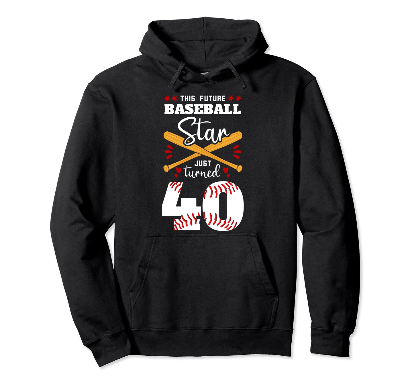This Future Baseball Star Just Turned 40 Hoodie - Trendy Graphic Unisex - T-Shirt, Sweatshirt, Hoodie