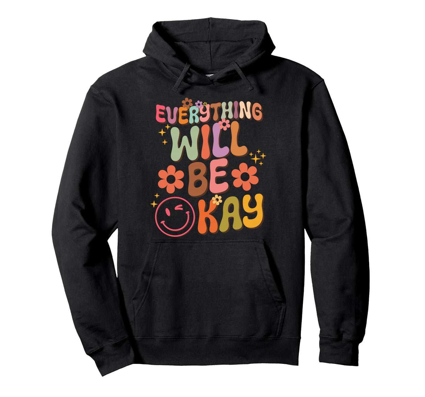 Everything Will Be Okay Groovy Hoodie - Streetwear Style Unisex - T-Shirt, Sweatshirt, Hoodie