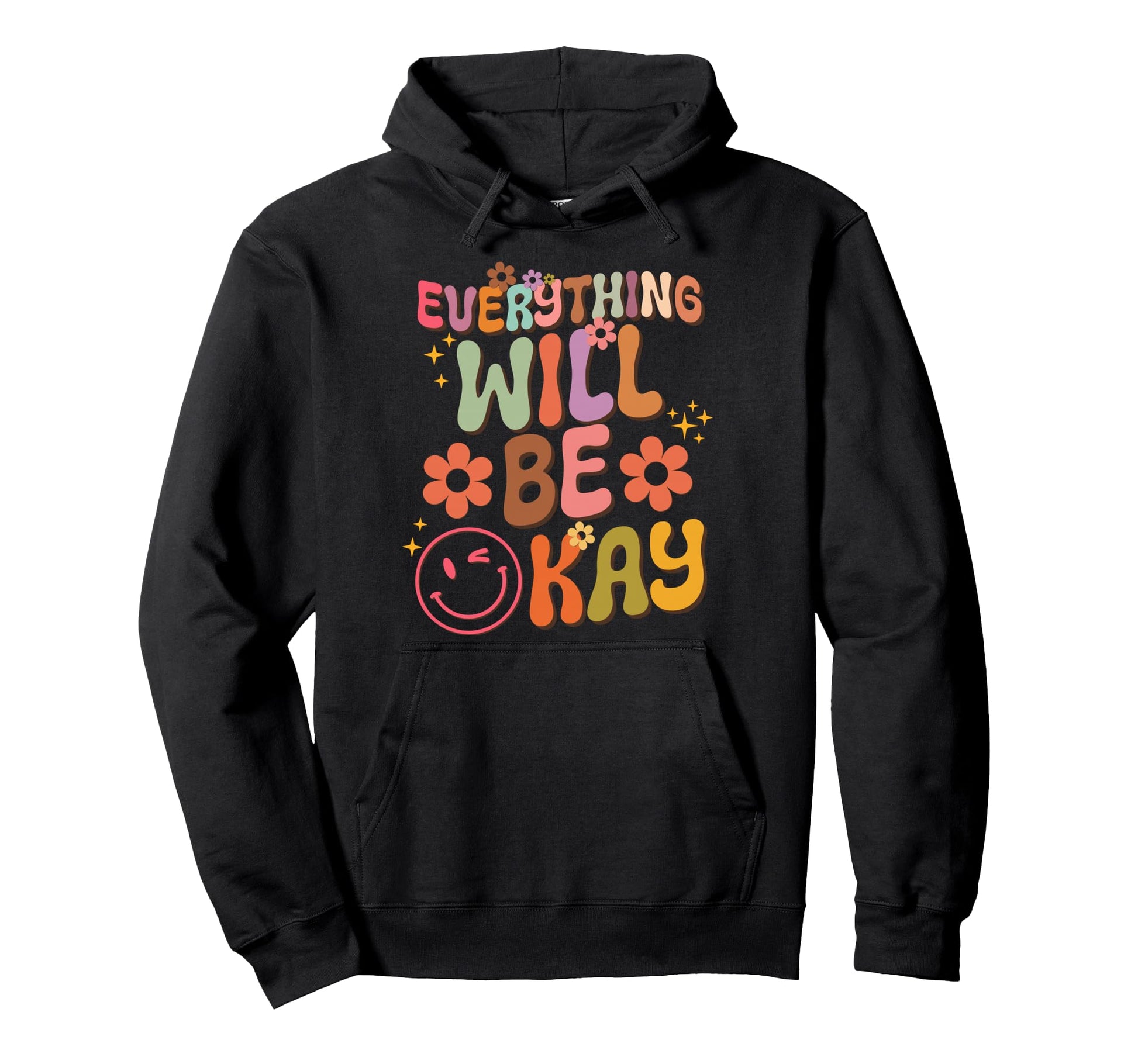 Everything Will Be Okay Groovy Hoodie - Streetwear Style Unisex - T-Shirt, Sweatshirt, Hoodie