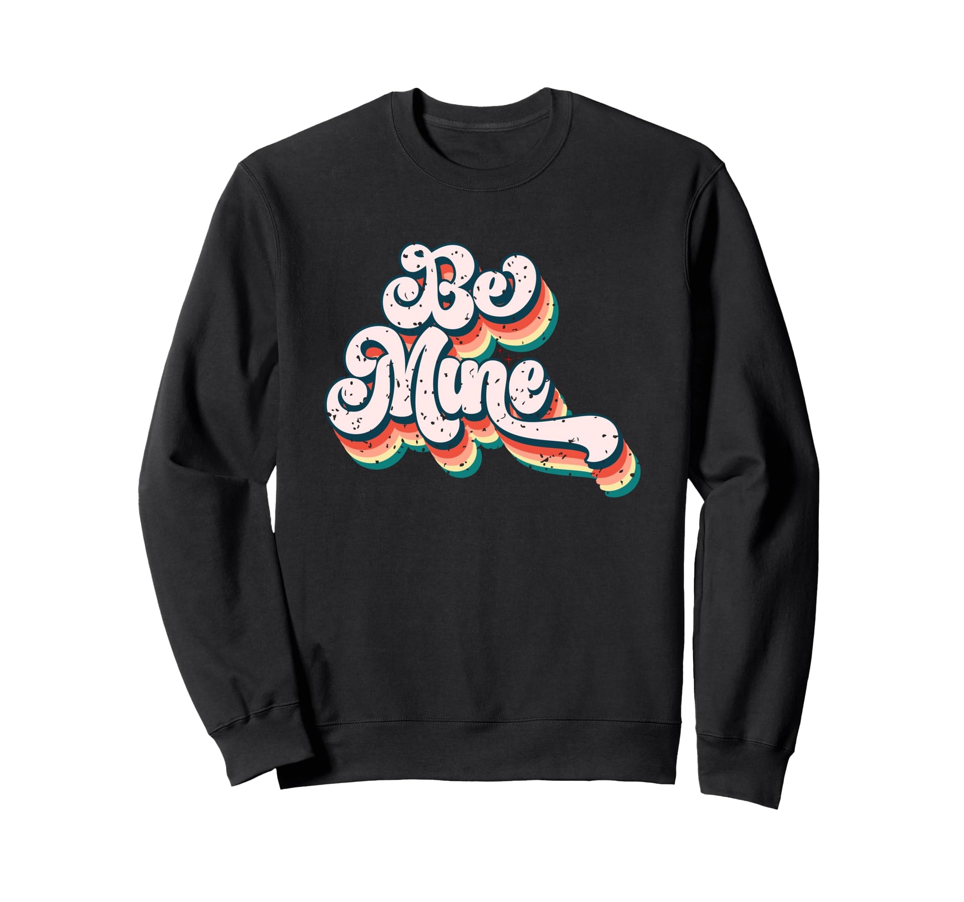 Be Mine Love Typography Art Sweatshirt - Streetwear Style Men Women - T-Shirt, Sweatshirt, Hoodie