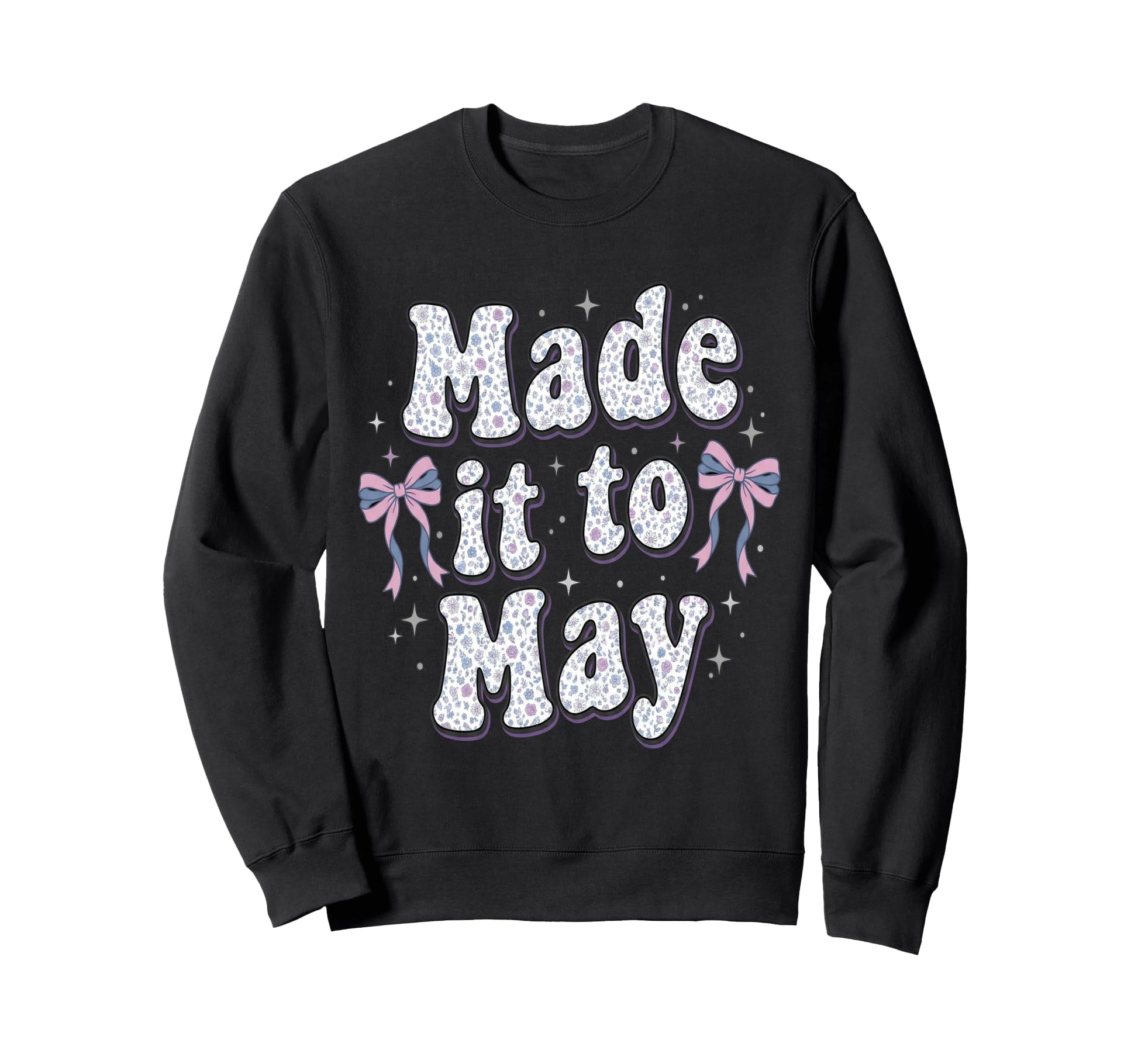 Made It To May End School Year Teacher Sweatshirt - Trendy Graphic Unisex - T-Shirt, Sweatshirt, Hoodie