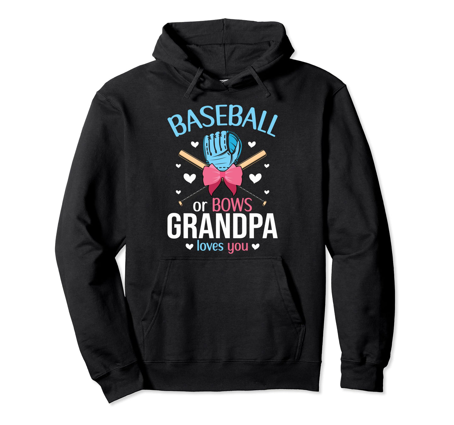 Baseball Or Bows Grandpa Loves You Hoodie - Novelty Apparel Men Women - T-Shirt, Sweatshirt, Hoodie