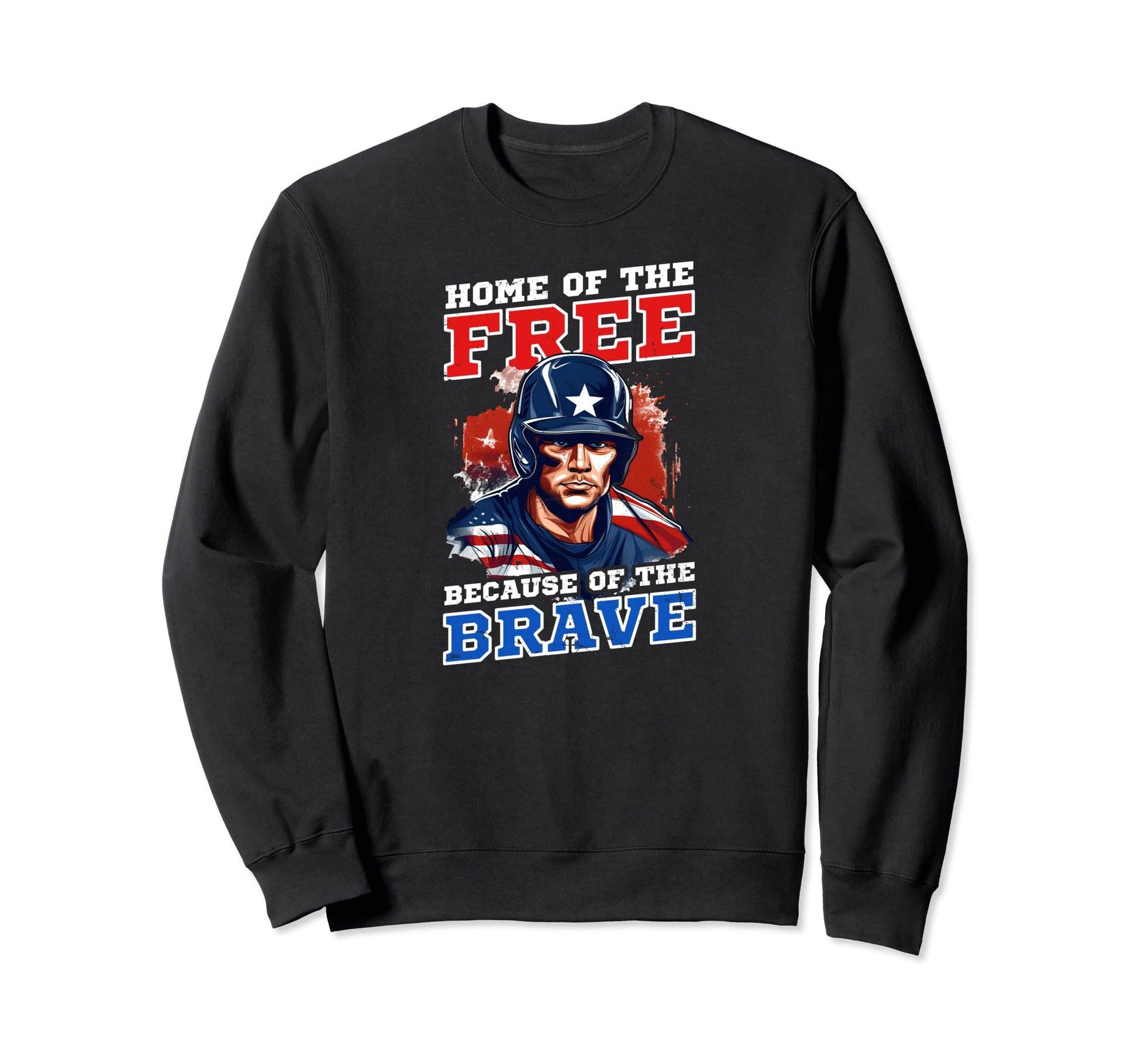 Home Free Because Brave 4Th July Baseball Sweatshirt - Graphic Print Unisex - T-Shirt, Sweatshirt, Hoodie
