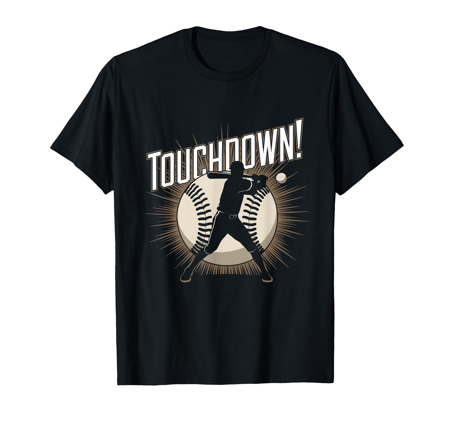 Funny Sports Baseball Touchdown T-Shirt - Casual Everyday Wear Unisex - T-Shirt, Sweatshirt, Hoodie