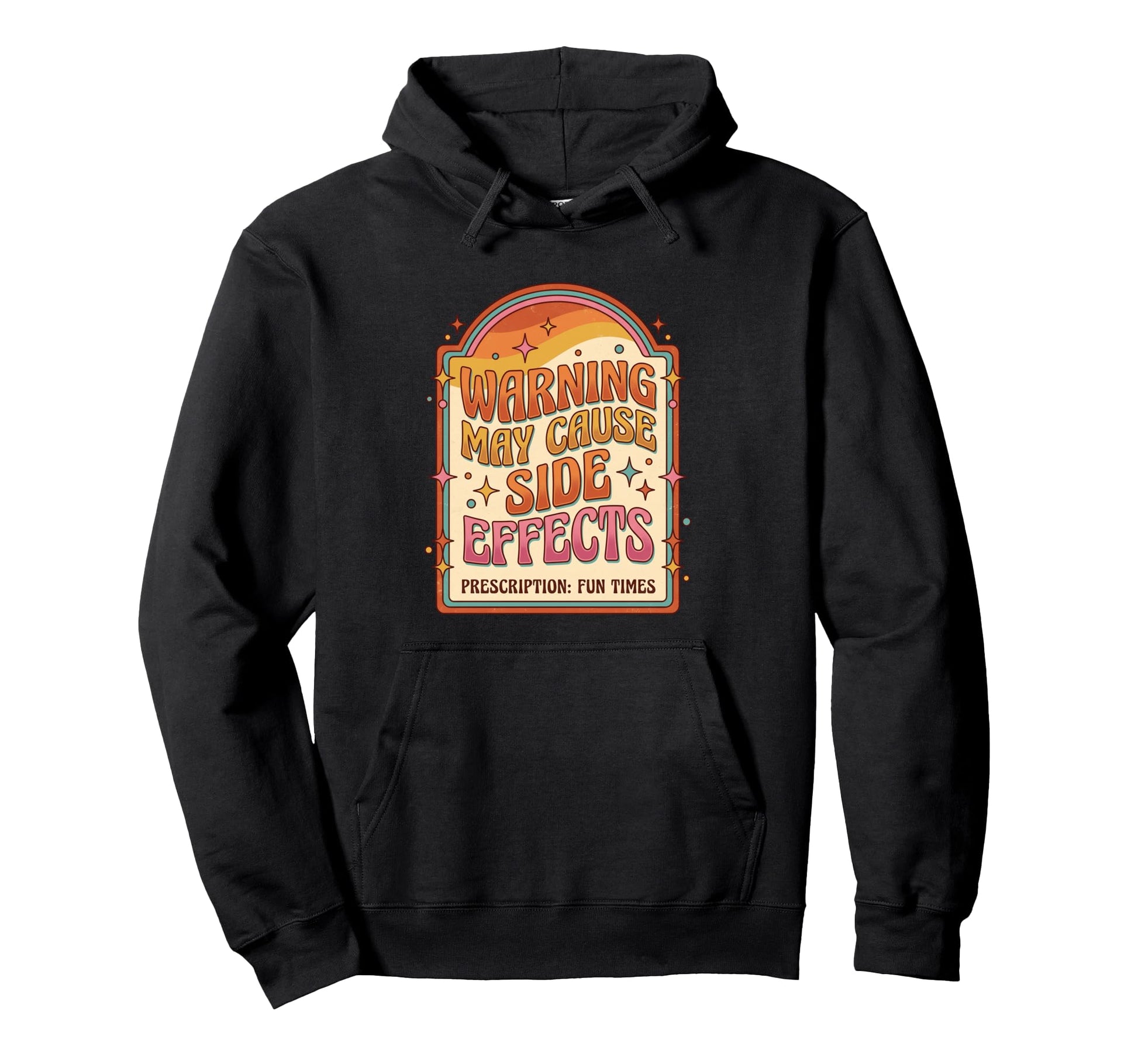 Warning May Cause Fun Times Pharmacy Hoodie - Unique Graphic for Adults - T-Shirt, Sweatshirt, Hoodie
