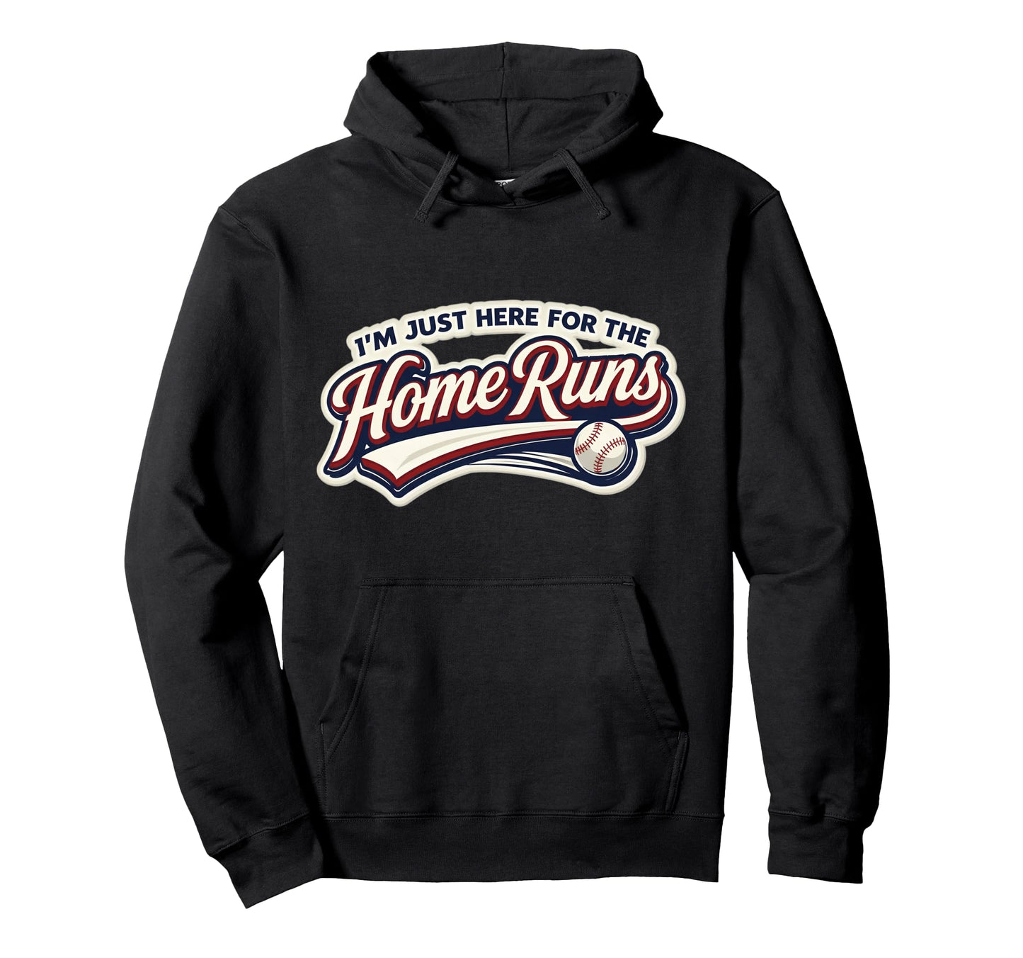Im Just Here Home Runs Funny Baseball Hoodie - Novelty Apparel for Adults - T-Shirt, Sweatshirt, Hoodie