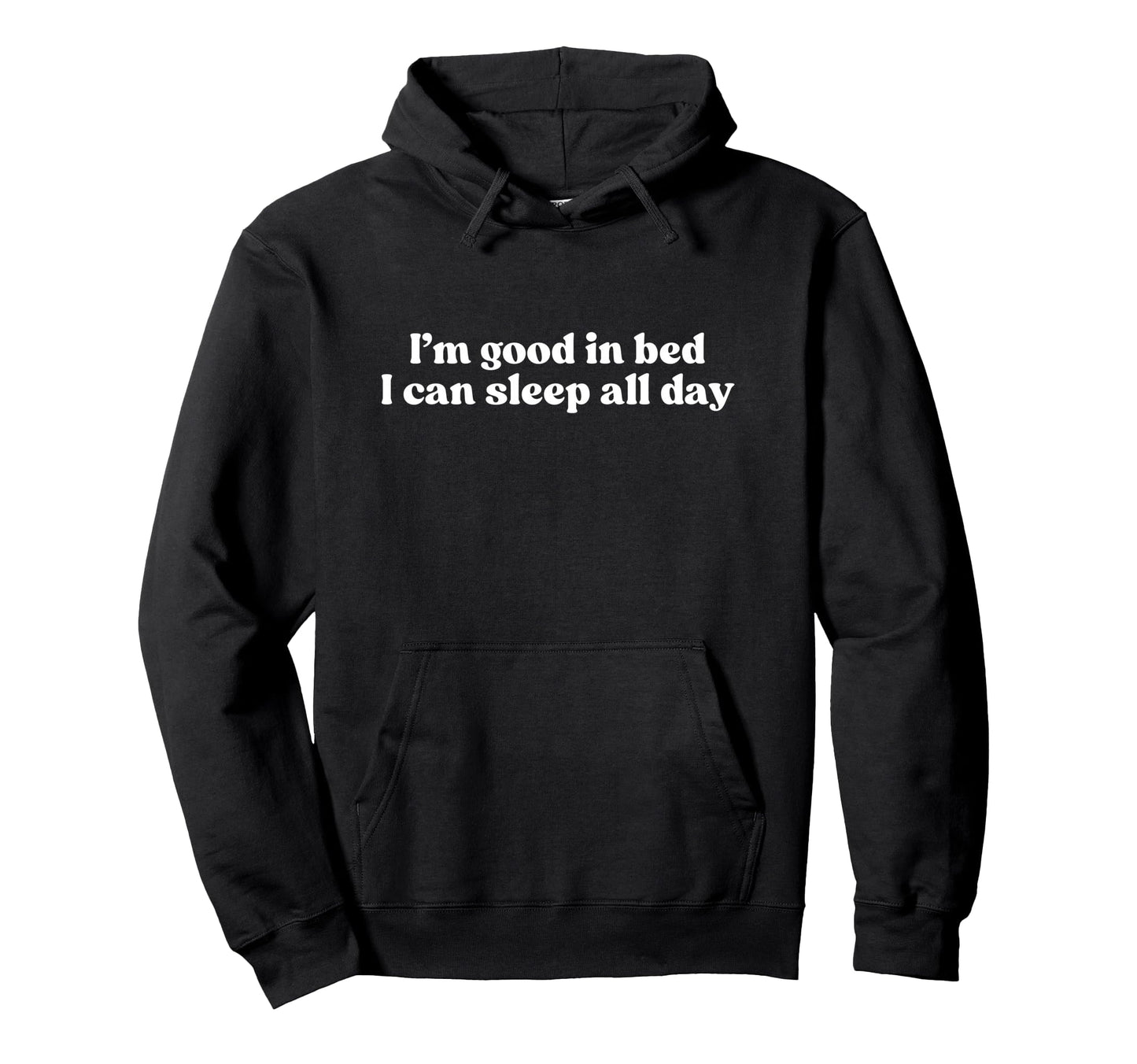 Im Good Bed I Can Sleep All Day Y2K Hoodie - Fun Novelty Design for Adults - T-Shirt, Sweatshirt, Hoodie