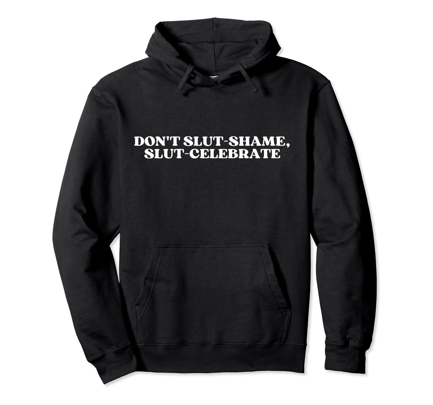 Dont Slut Shame Slut Celebrate Y2K Hoodie - Custom Art Print Men Women - T-Shirt, Sweatshirt, Hoodie