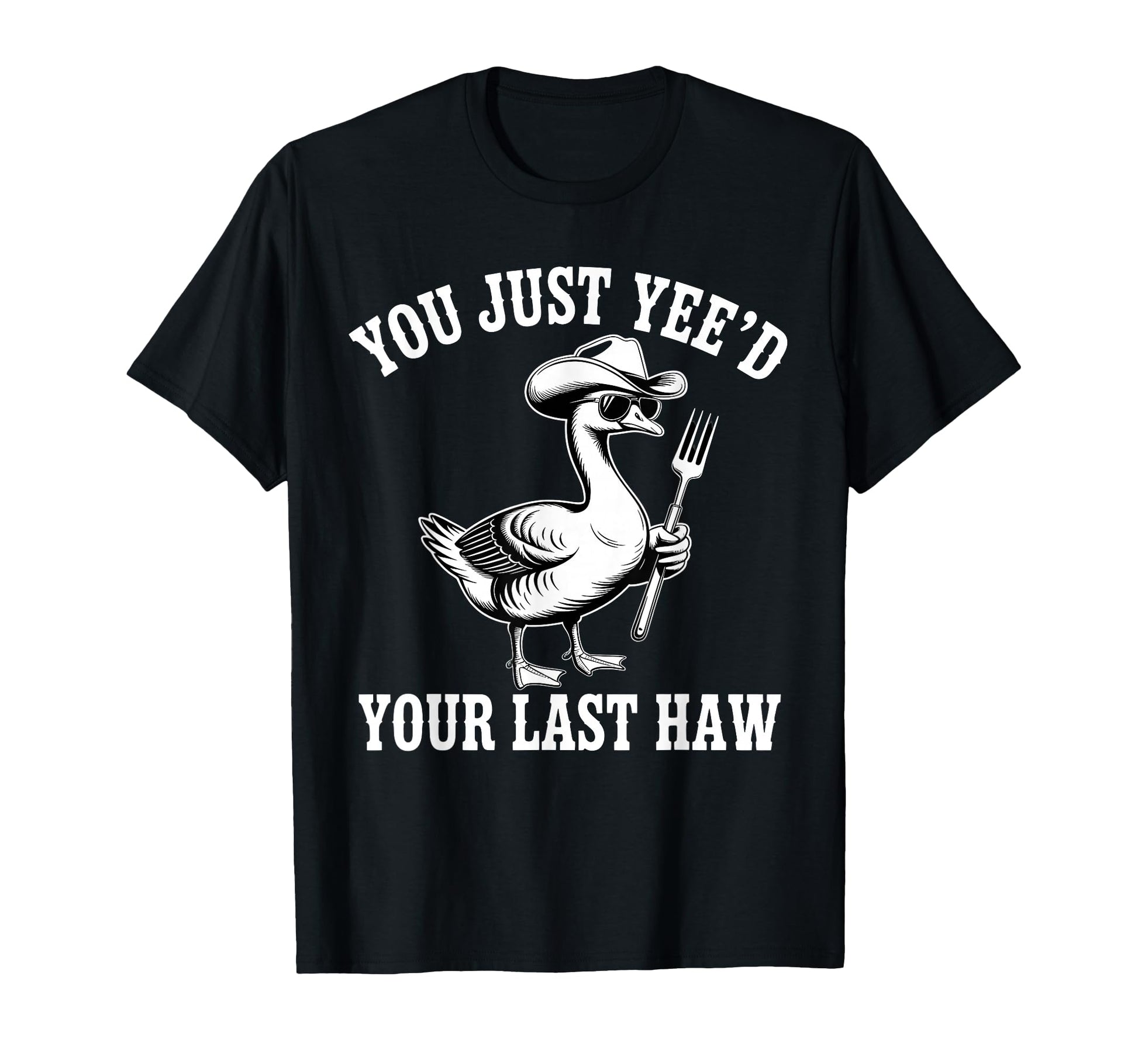 You Just Yeed Your Last Haw Funny Cowboy T-Shirt - Unique Graphic Unisex - T-Shirt, Sweatshirt, Hoodie