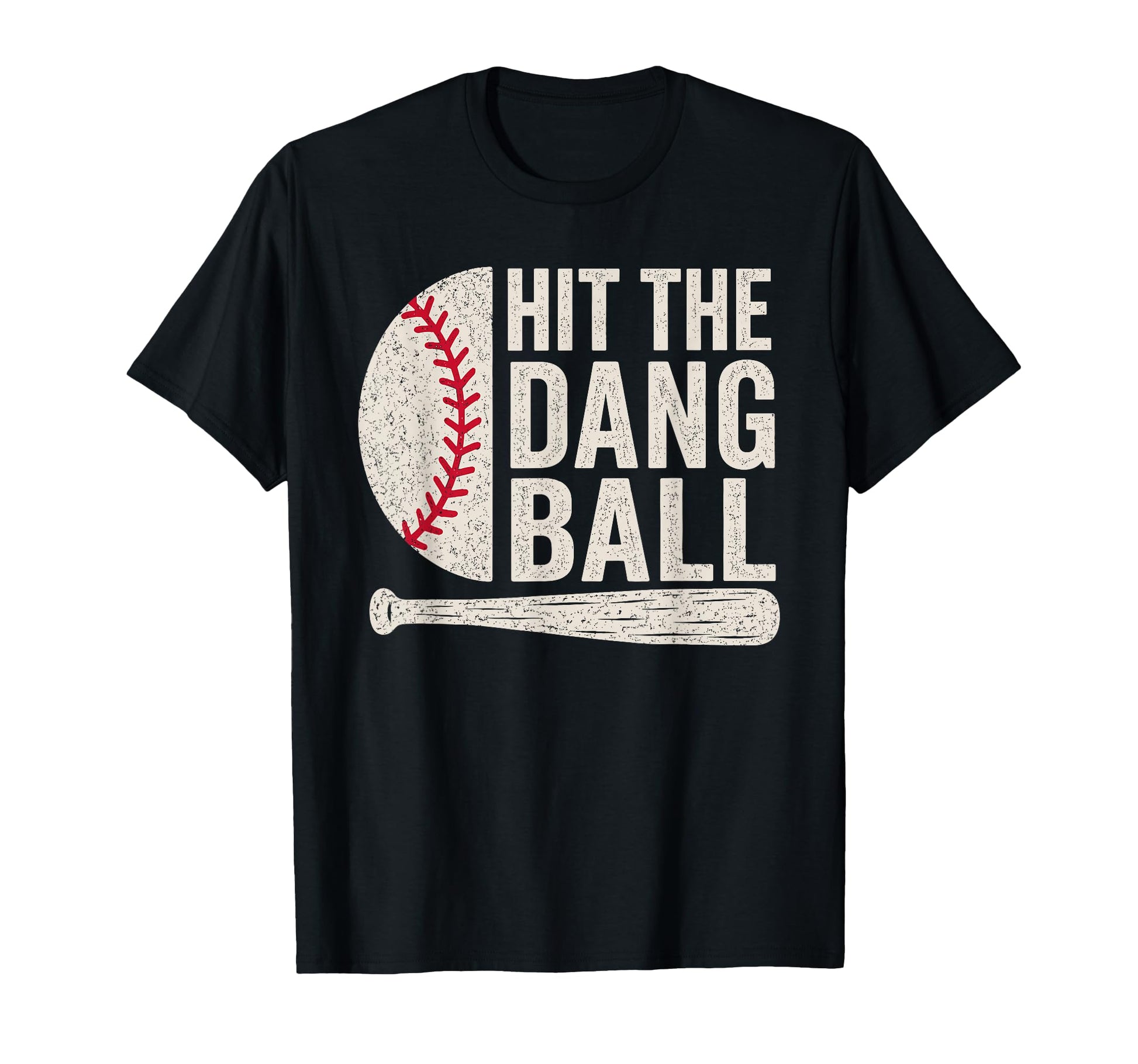 Hit Dang Ball Funny Baseball Player T-Shirt - Streetwear Style Unisex - T-Shirt, Sweatshirt, Hoodie