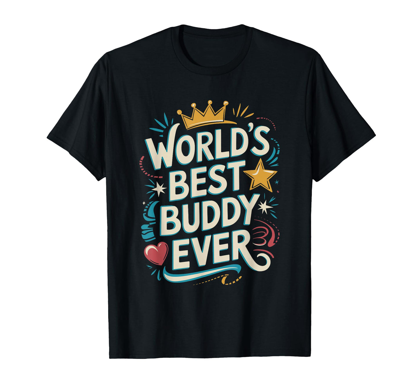 Worlds Best Buddy Ever Typography T-Shirt - Aesthetic Graphic for Adults - T-Shirt, Sweatshirt, Hoodie