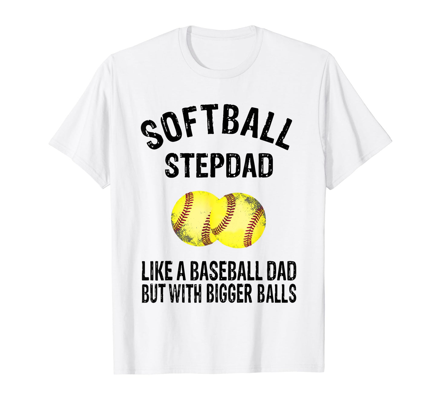 Softball Stepdad Like Baseball Dad T-Shirt - Casual Everyday Wear Unisex - T-Shirt, Sweatshirt, Hoodie