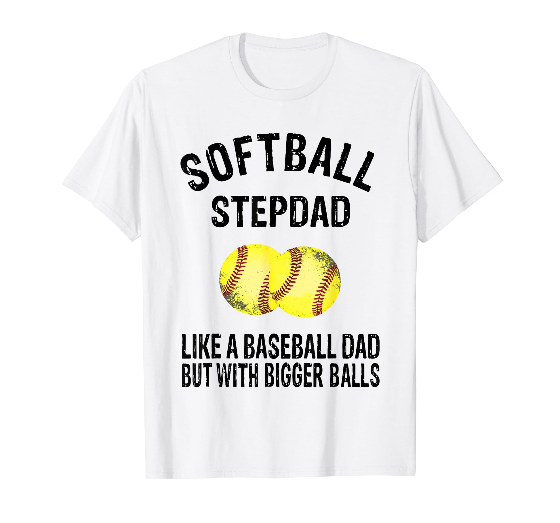 Softball Stepdad Like Baseball Dad T-Shirt - Casual Everyday Wear Unisex - T-Shirt, Sweatshirt, Hoodie
