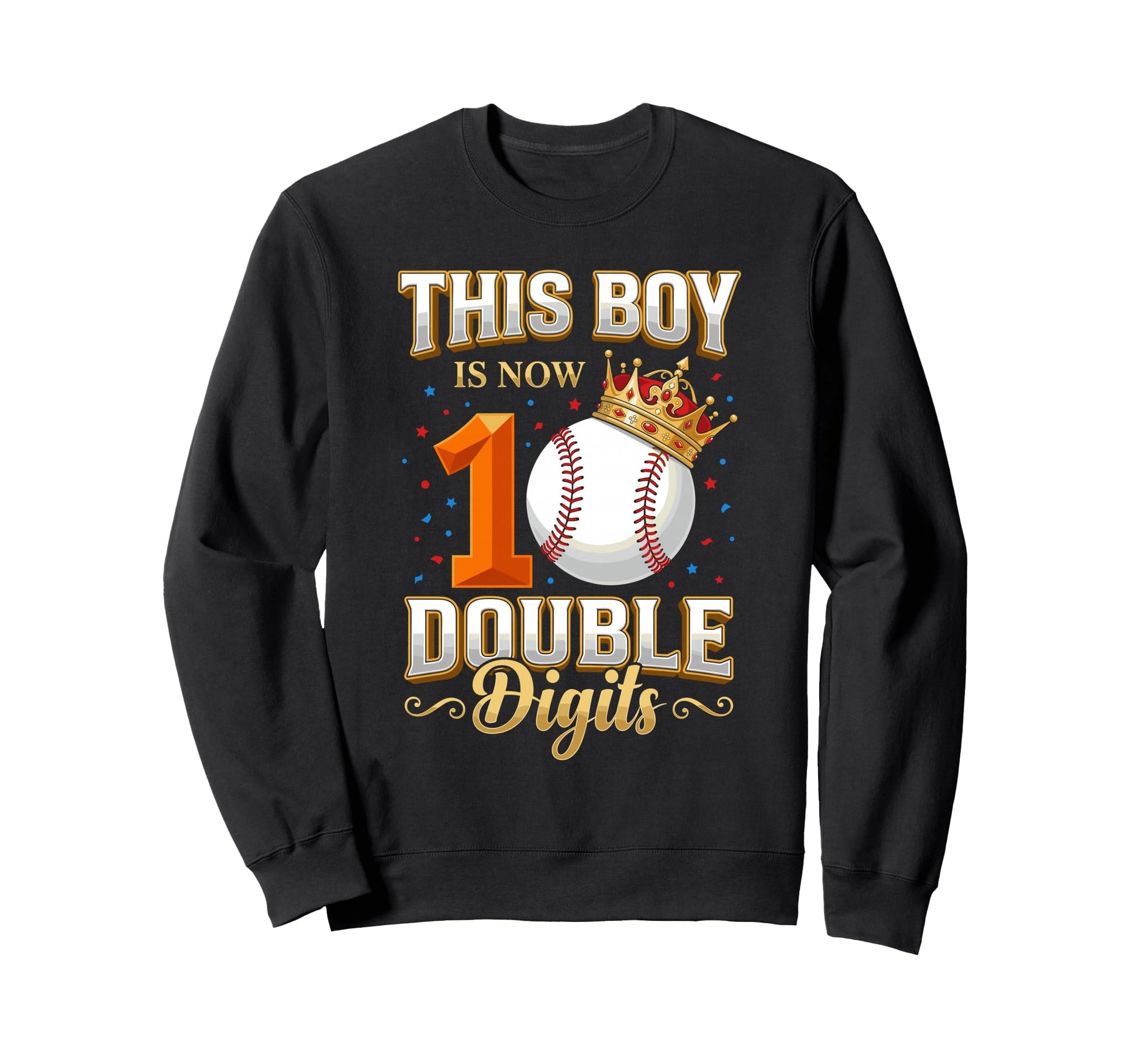 This Is Now Double Digits Baseball Sweatshirt - Trendy Graphic for Adults - T-Shirt, Sweatshirt, Hoodie