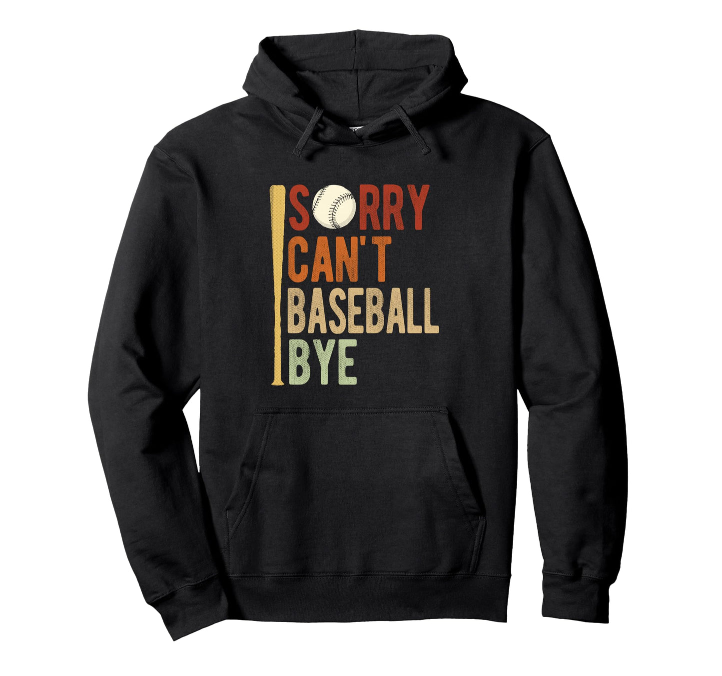 Sorry Cant Baseball Bye Athlete Sport Hoodie - Streetwear Style for Adults - T-Shirt, Sweatshirt, Hoodie