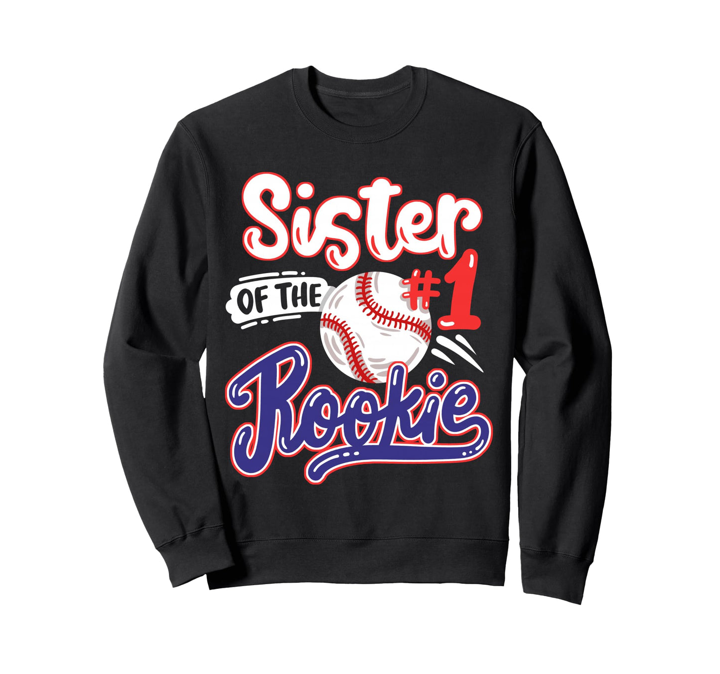 Sister Rookie 1St Baseball Sweatshirt - Fun Novelty Design for Adults - T-Shirt, Sweatshirt, Hoodie