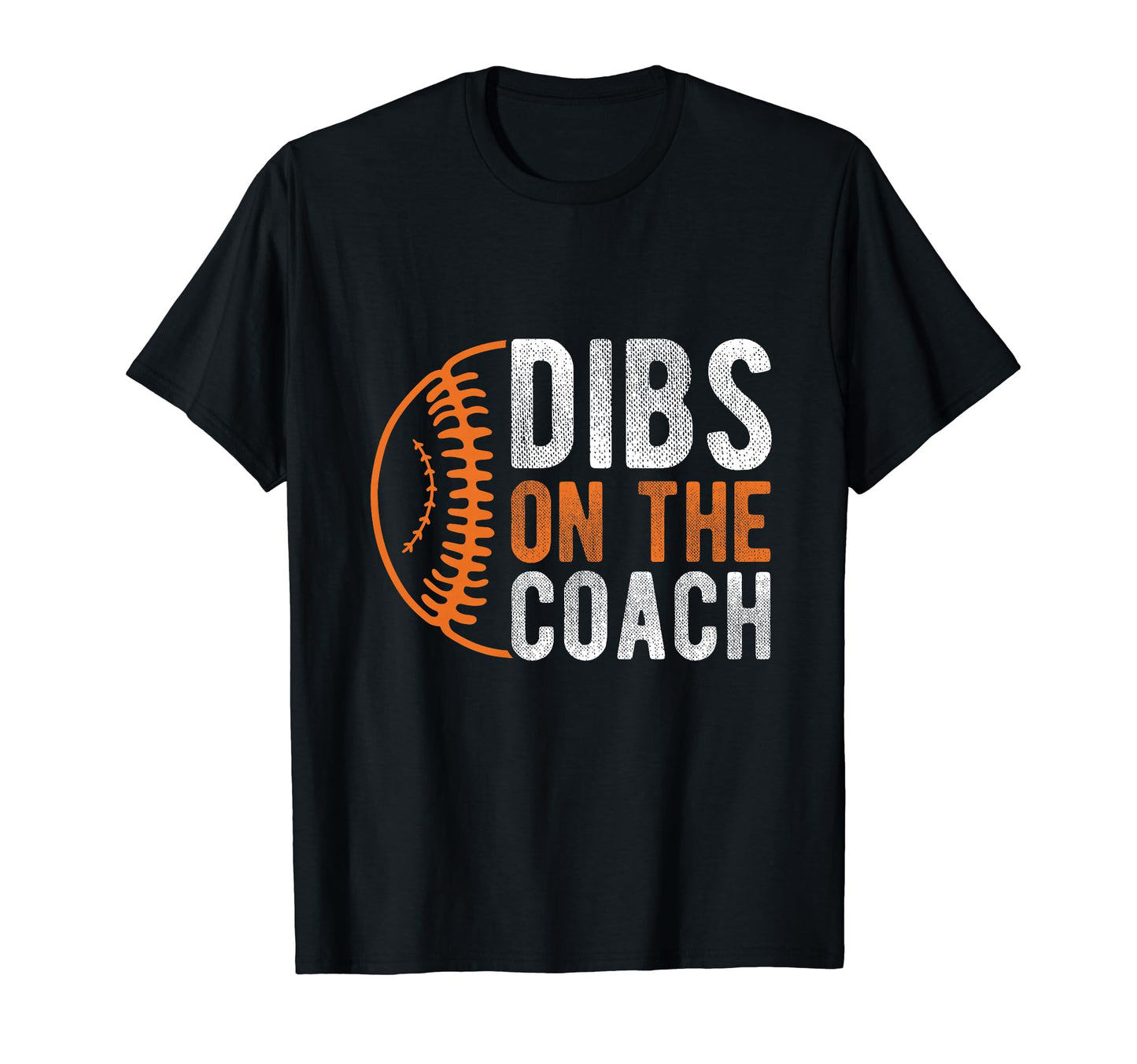 Dibs Coach Baseball Coach Sport T-Shirt - Fun Novelty Design for Adults - T-Shirt, Sweatshirt, Hoodie