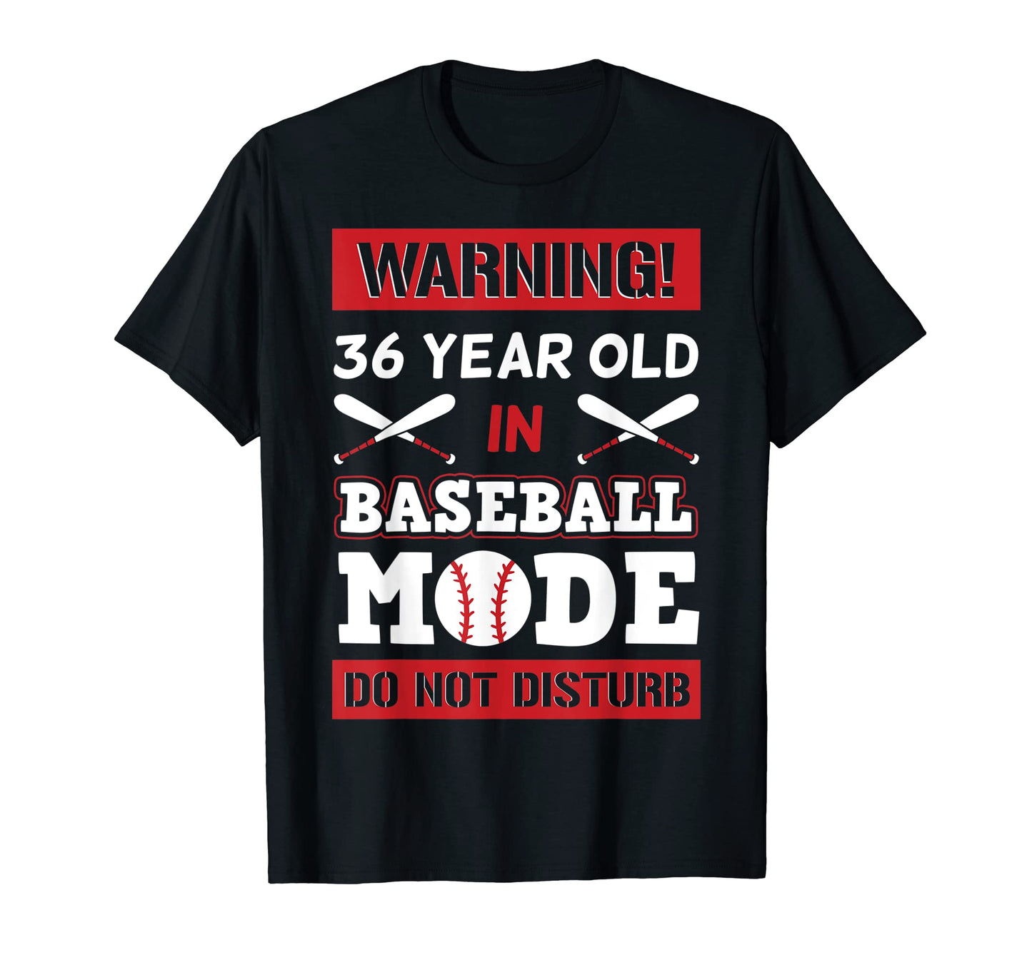 Warning 36 Year Old Baseball Mode Do Not T-Shirt - Streetwear Style Unisex - T-Shirt, Sweatshirt, Hoodie
