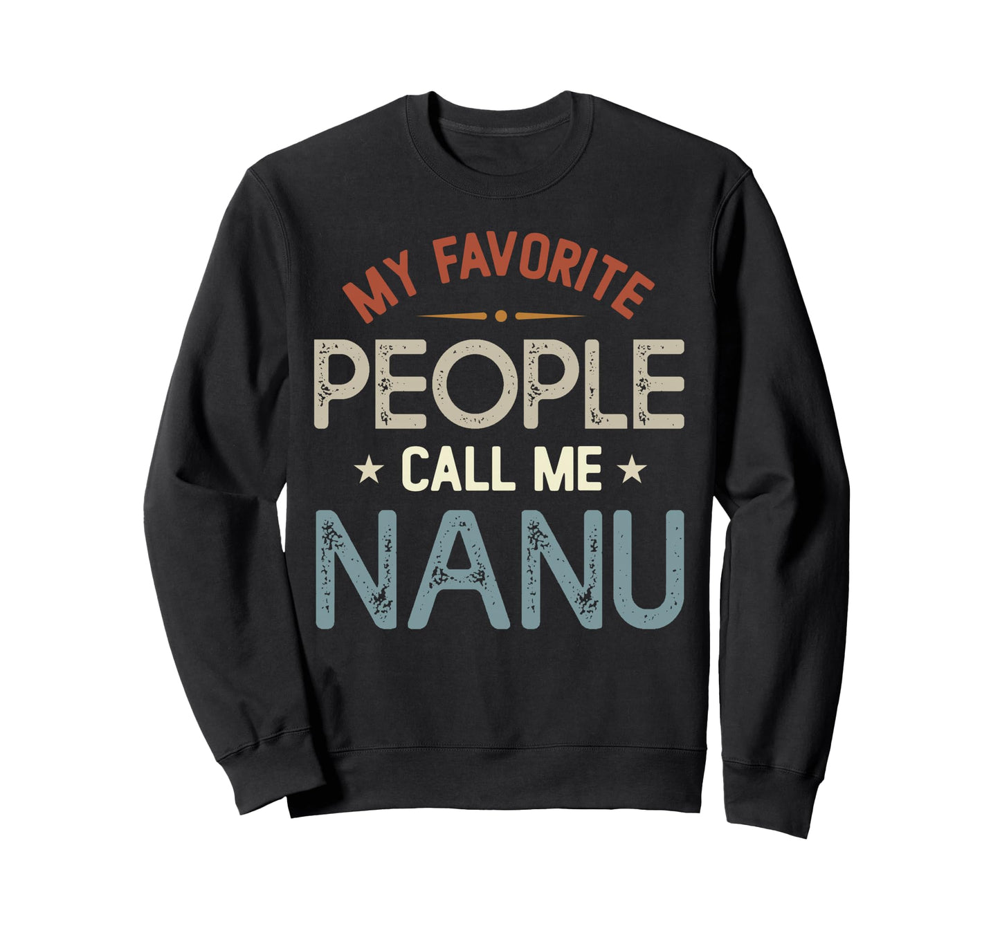 My Favorite People Call Me Nanu Sweatshirt - Aesthetic Graphic for Adults - T-Shirt, Sweatshirt, Hoodie
