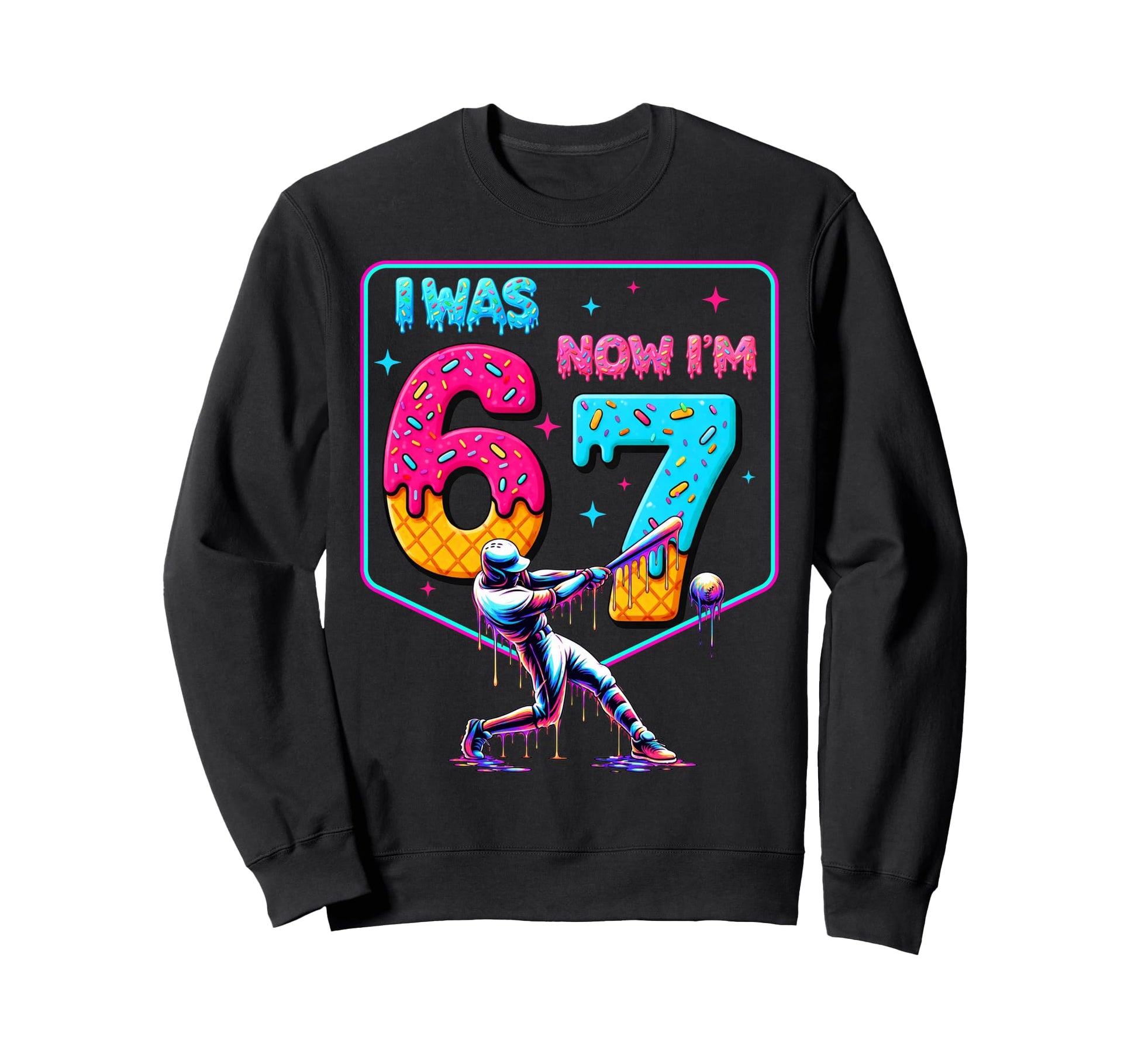 I Was 6 Now Im 7 Dripping Baseball Sweatshirt - Trendy Graphic Men Women - T-Shirt, Sweatshirt, Hoodie