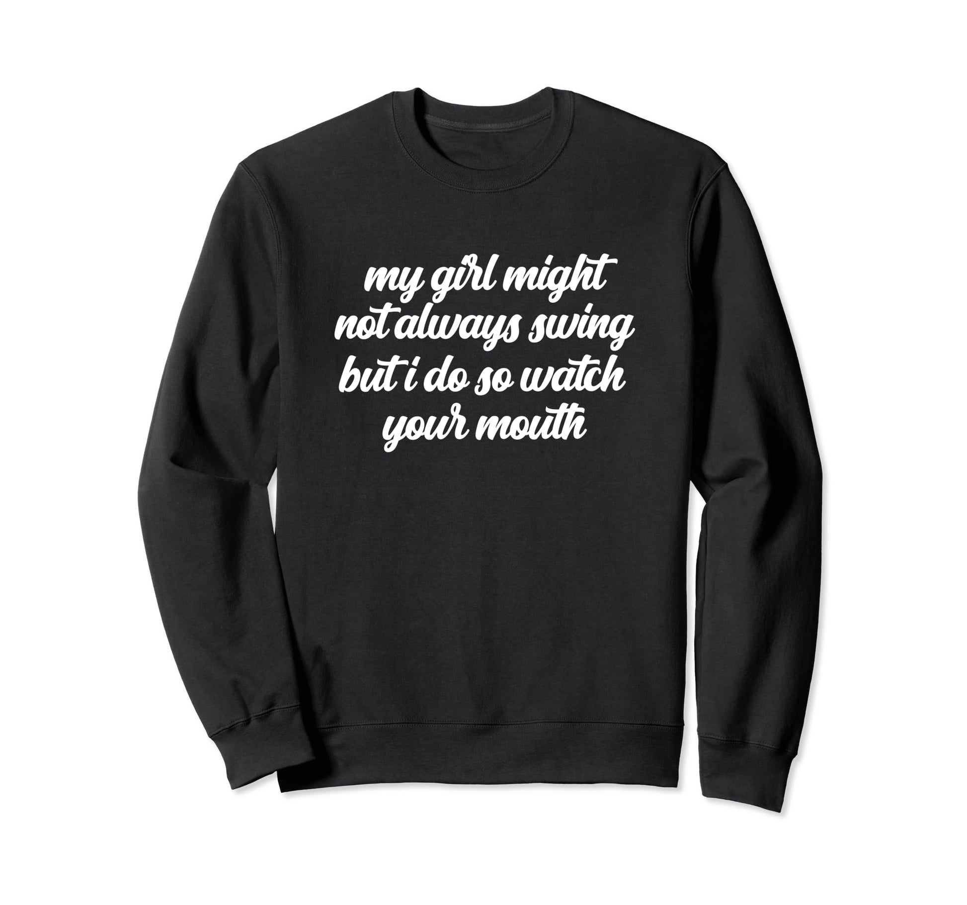 My Might Not Always Swing But I Do Sweatshirt - Custom Art Print Men Women - T-Shirt, Sweatshirt, Hoodie