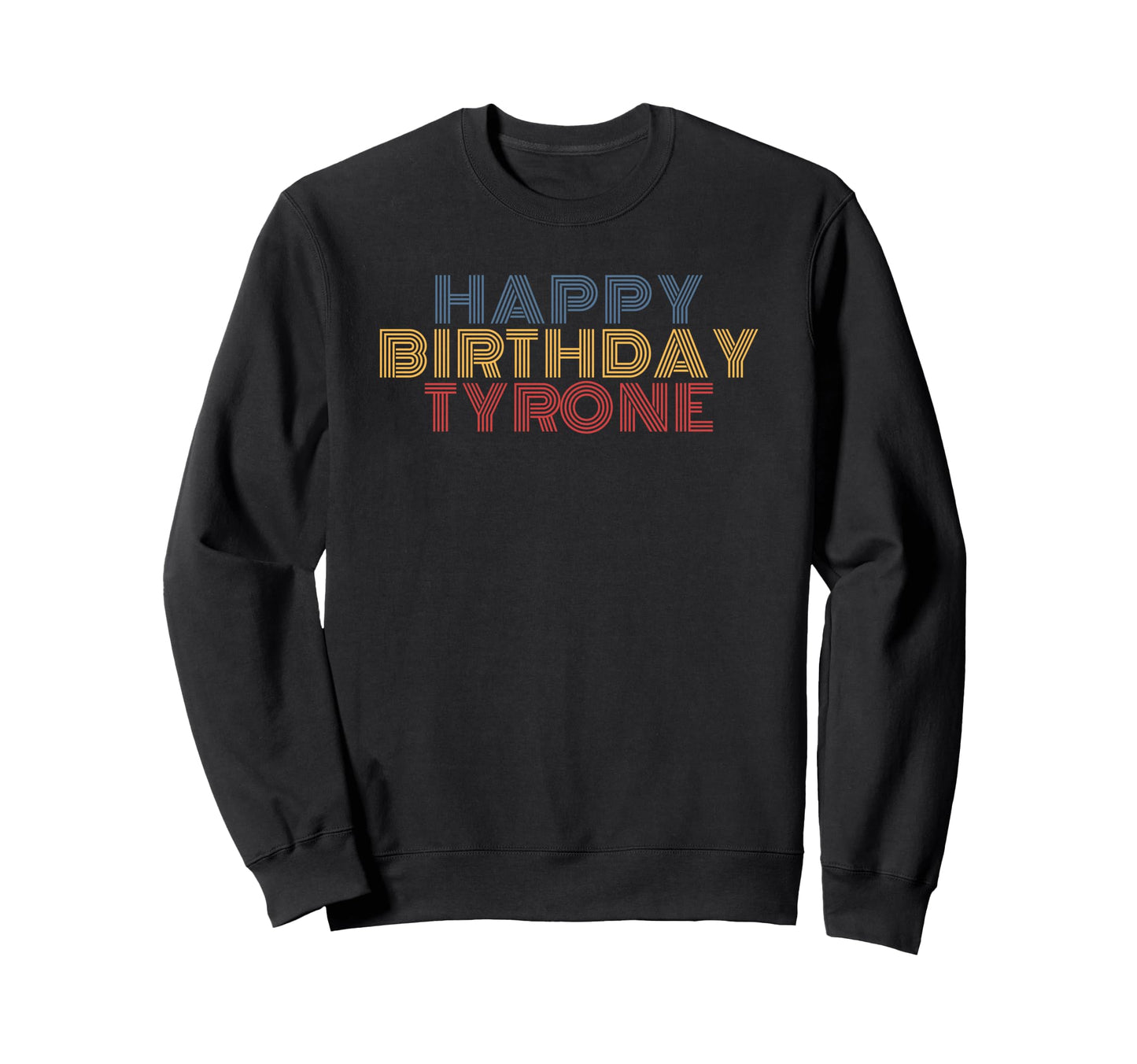 Happy Birthday Tyrone Sweatshirt - Aesthetic Graphic for Adults - T-Shirt, Sweatshirt, Hoodie