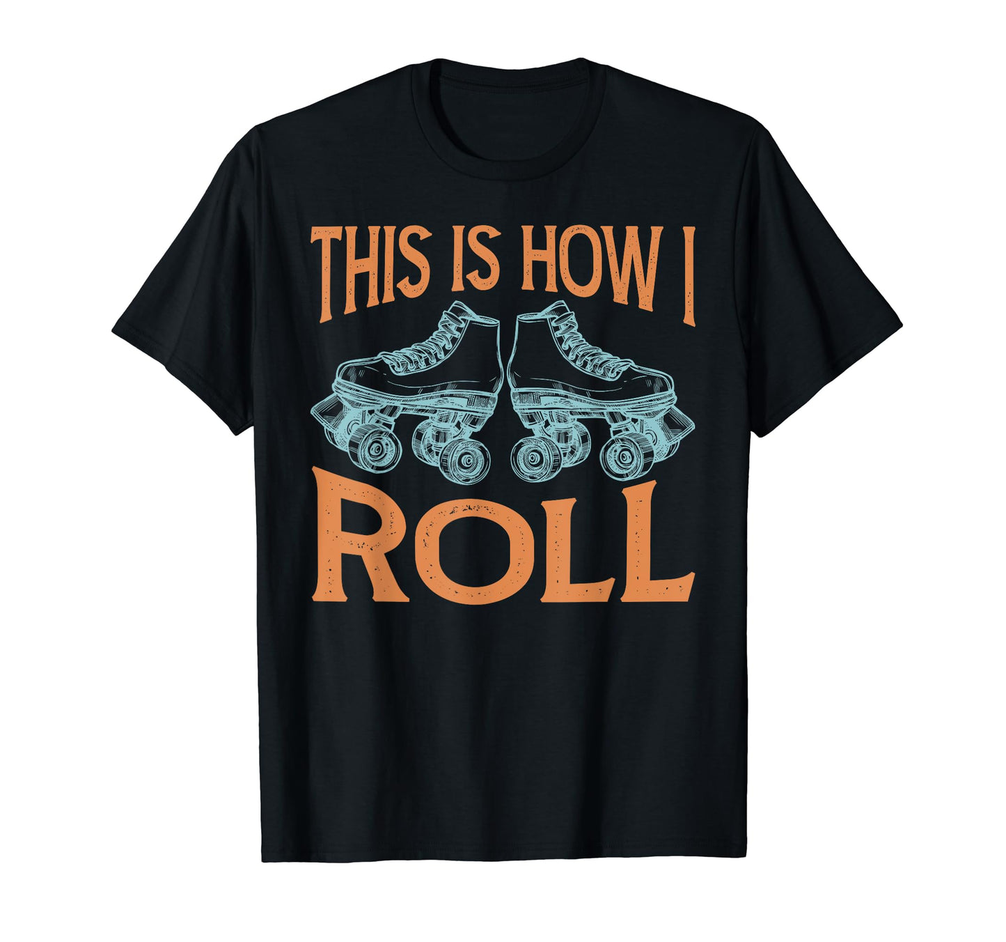 This Is How I Roll Roller Skates T-Shirt - Graphic Print for Adults - T-Shirt, Sweatshirt, Hoodie