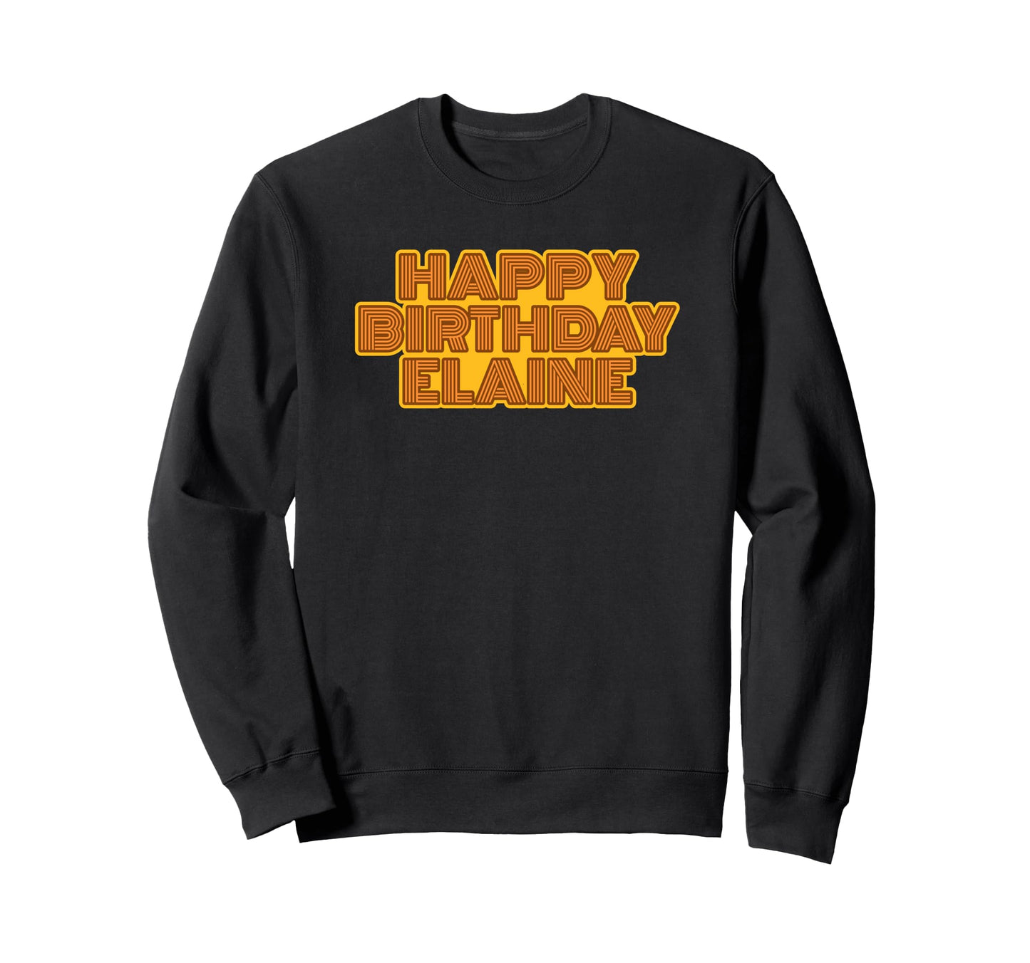 Happy Birthday Elaine Personalized Sweatshirt - Trendy Graphic Men Women - T-Shirt, Sweatshirt, Hoodie